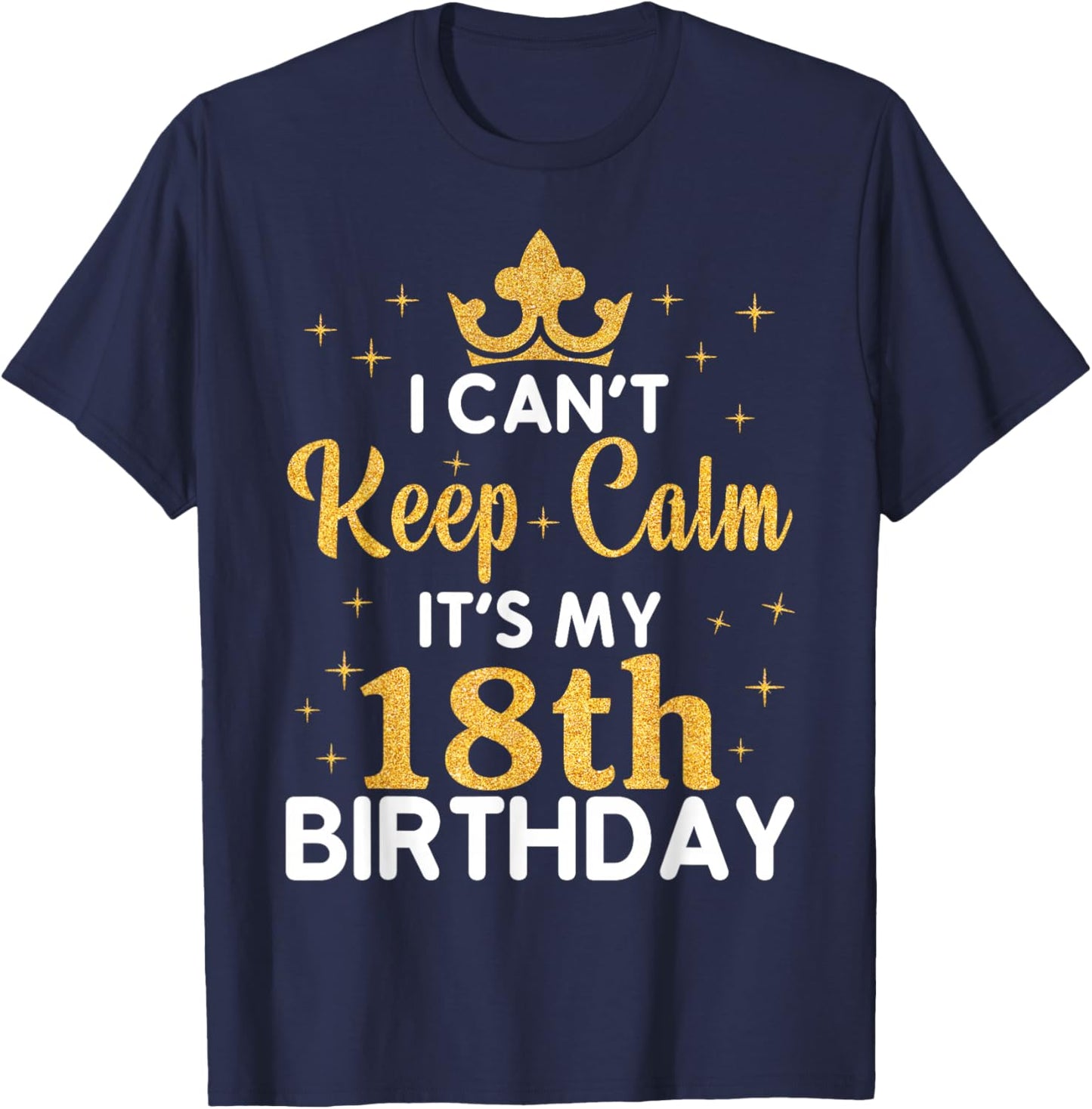 Party 18th Birthday I Can't Keep Calm It's My 18th Birthday T-Shirt - T-Shirt | Navy