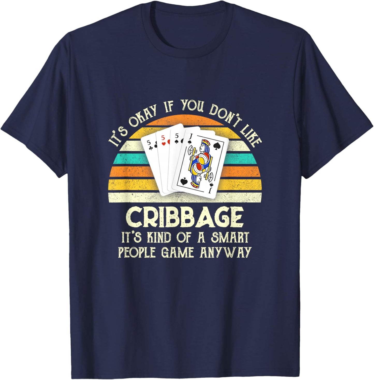 It's Okay If You Don't Like Cribbage Funny Cribbage Player T-Shirt - T-Shirt | Navy