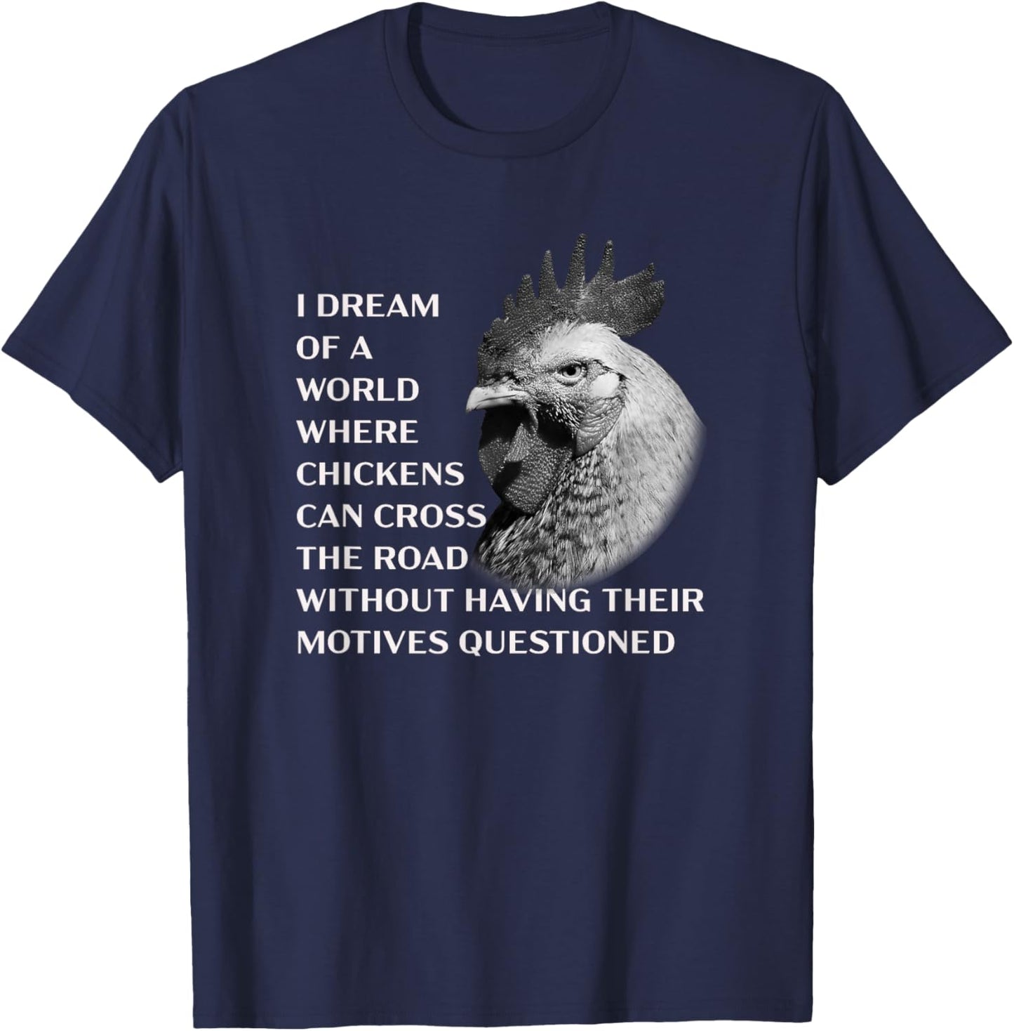 Funny Chicken Serious Profound Quote About Crossing the Road T-Shirt - T-Shirt | Navy