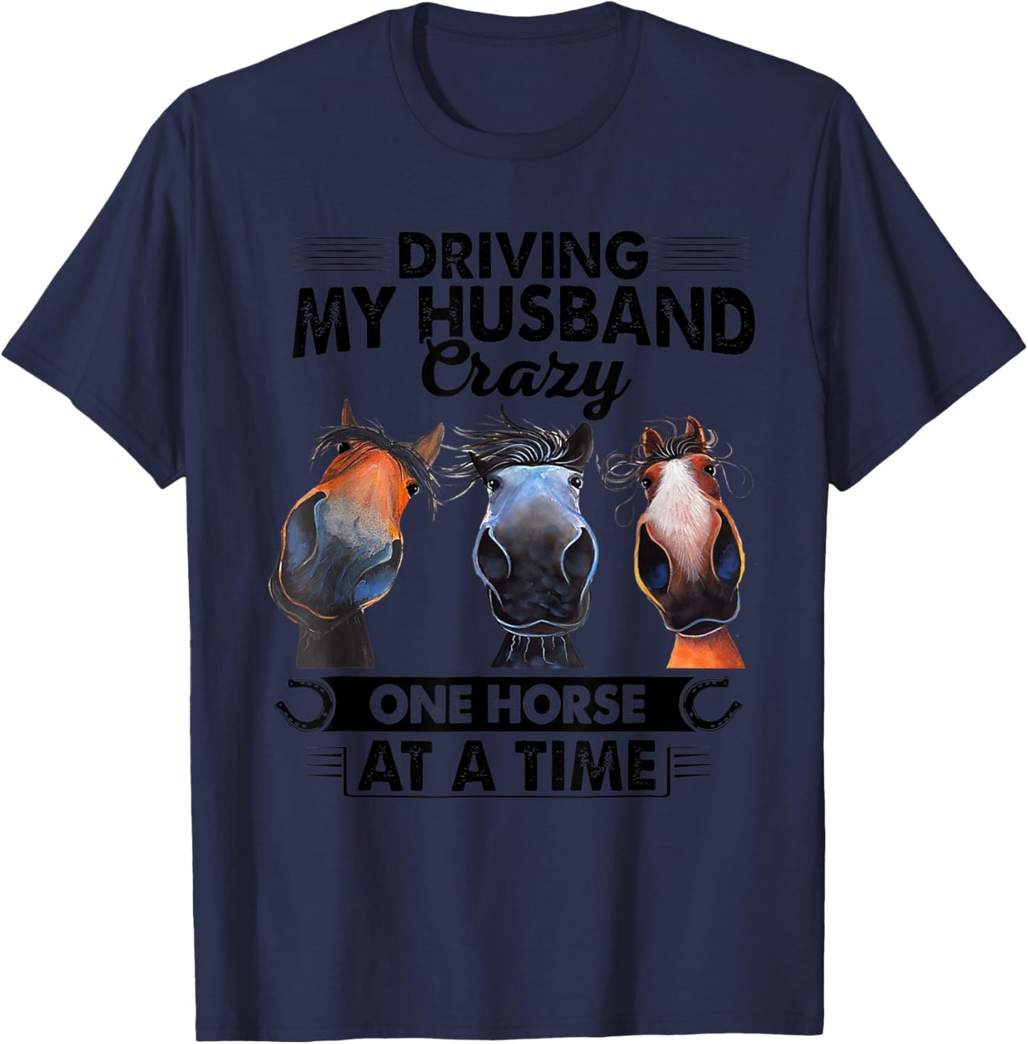 Driving My Husband Crazy One Horse At A Time Funny Horses T-Shirt - T-Shirt | Navy