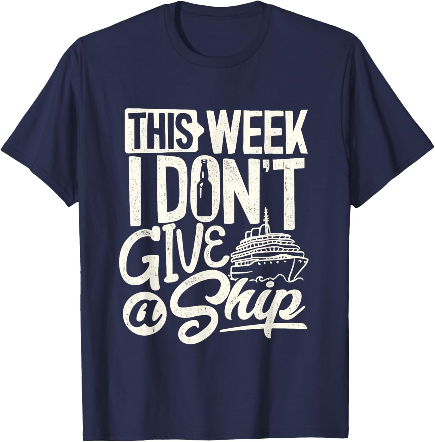This whole week I don't Give a Ship the Cruise Ship Vacation T-Shirt - T-Shirt | Navy