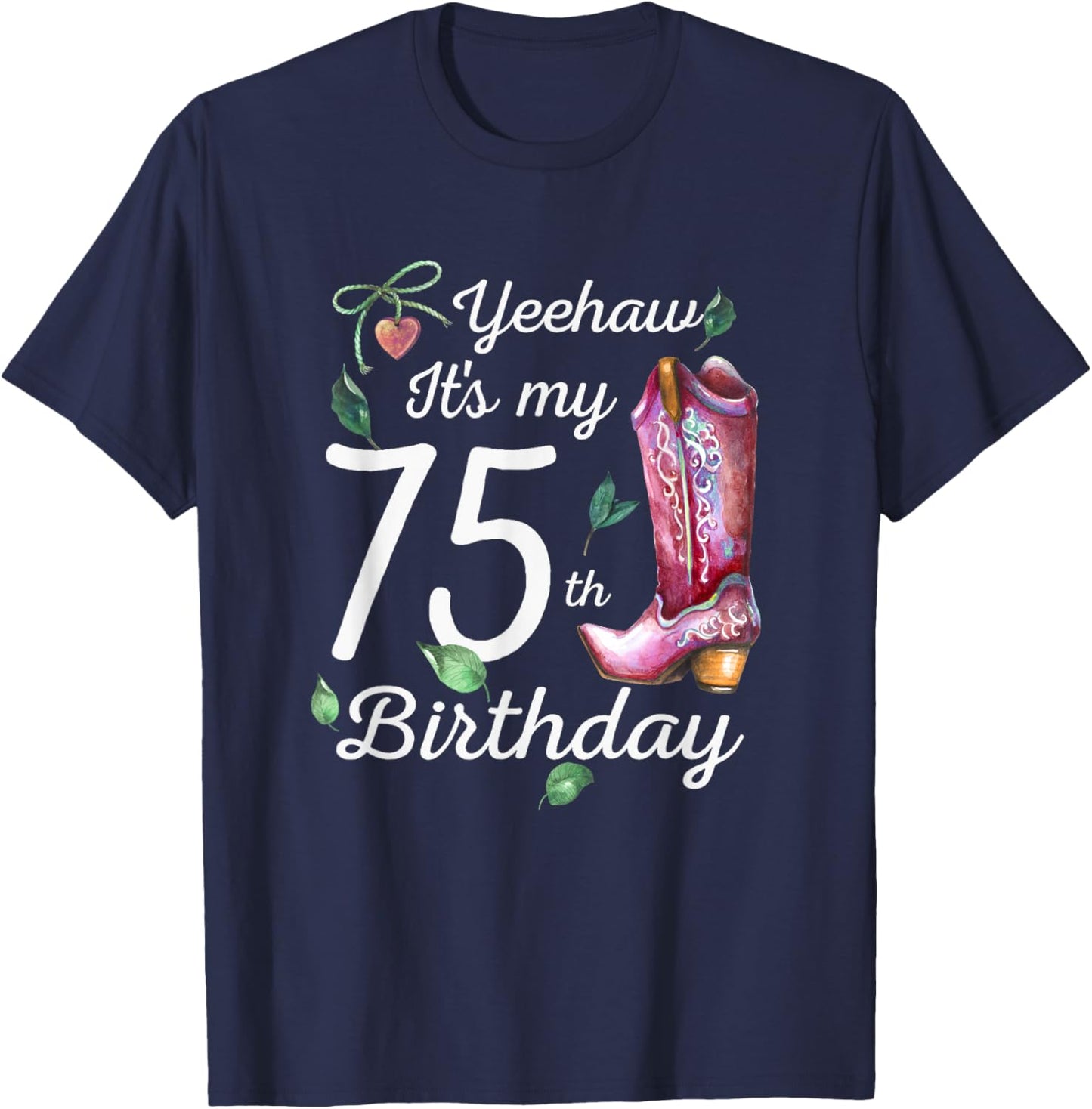 Yeehaw Its My 75th Birthday 75 Year Old Gift Country Cowgirl T-Shirt - T-Shirt | Navy