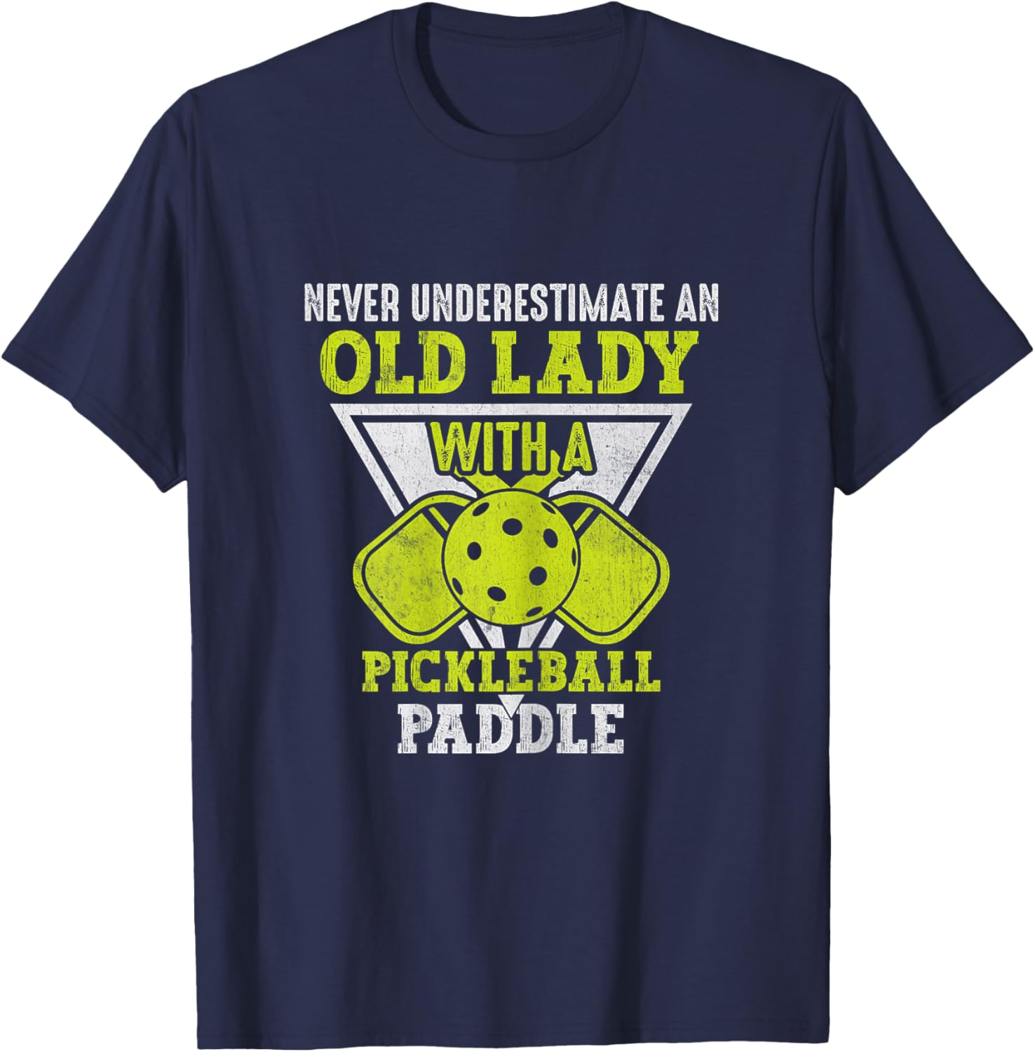 Never Underestimate an Old Lady With a Pickleball Paddle T-Shirt - T-Shirt | Navy