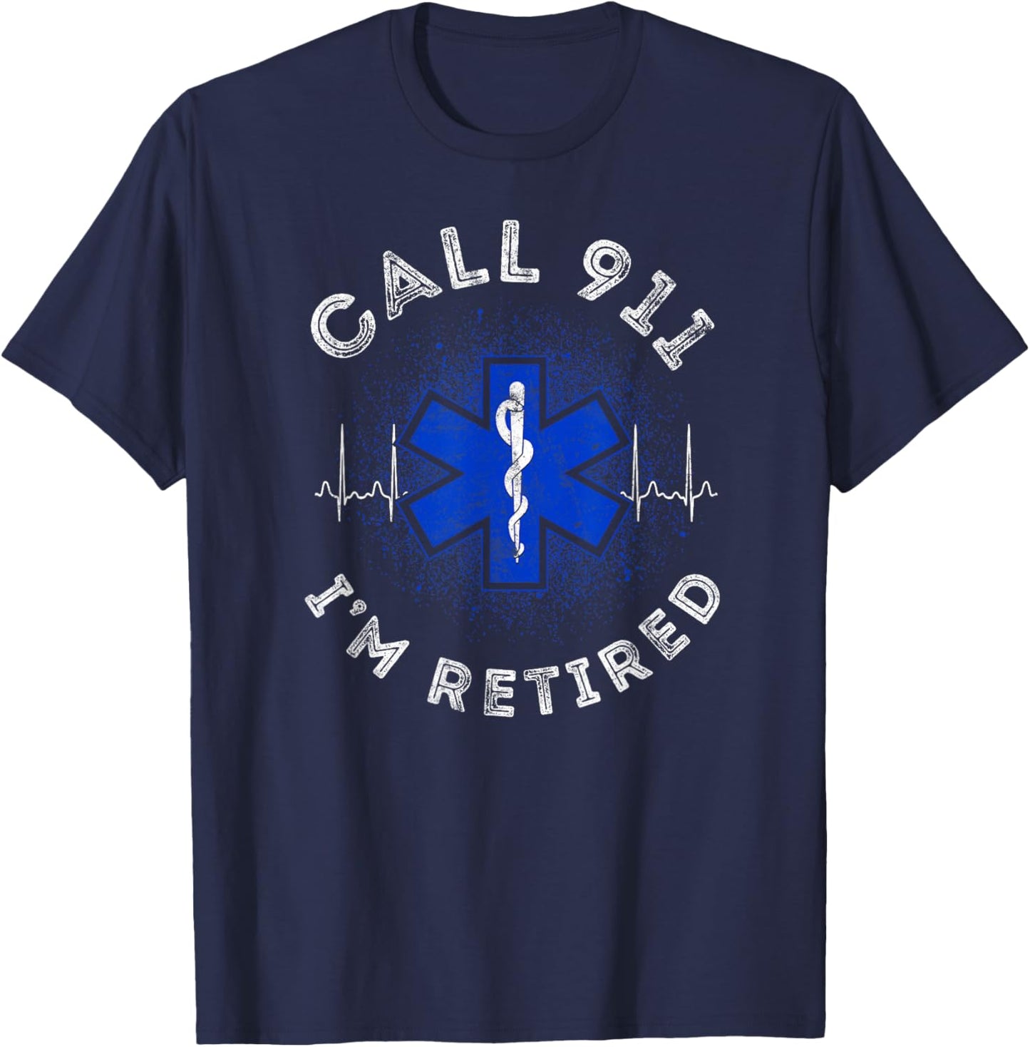 EMT EMS Paramedic AMR Call 911 retired Sarcastic T-Shirt - T-Shirt | Navy