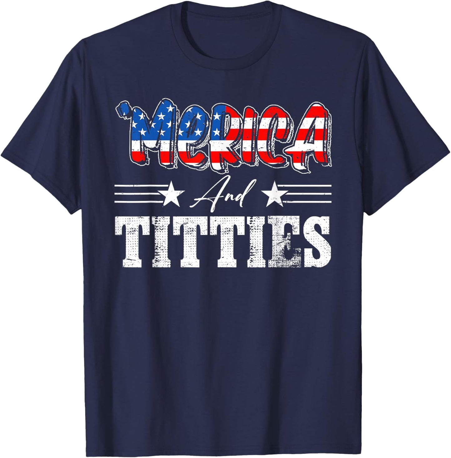 Merica And Titties American Flag 4th Of July Indepedence Day Women Men T-Shirt - T-Shirt | Navy