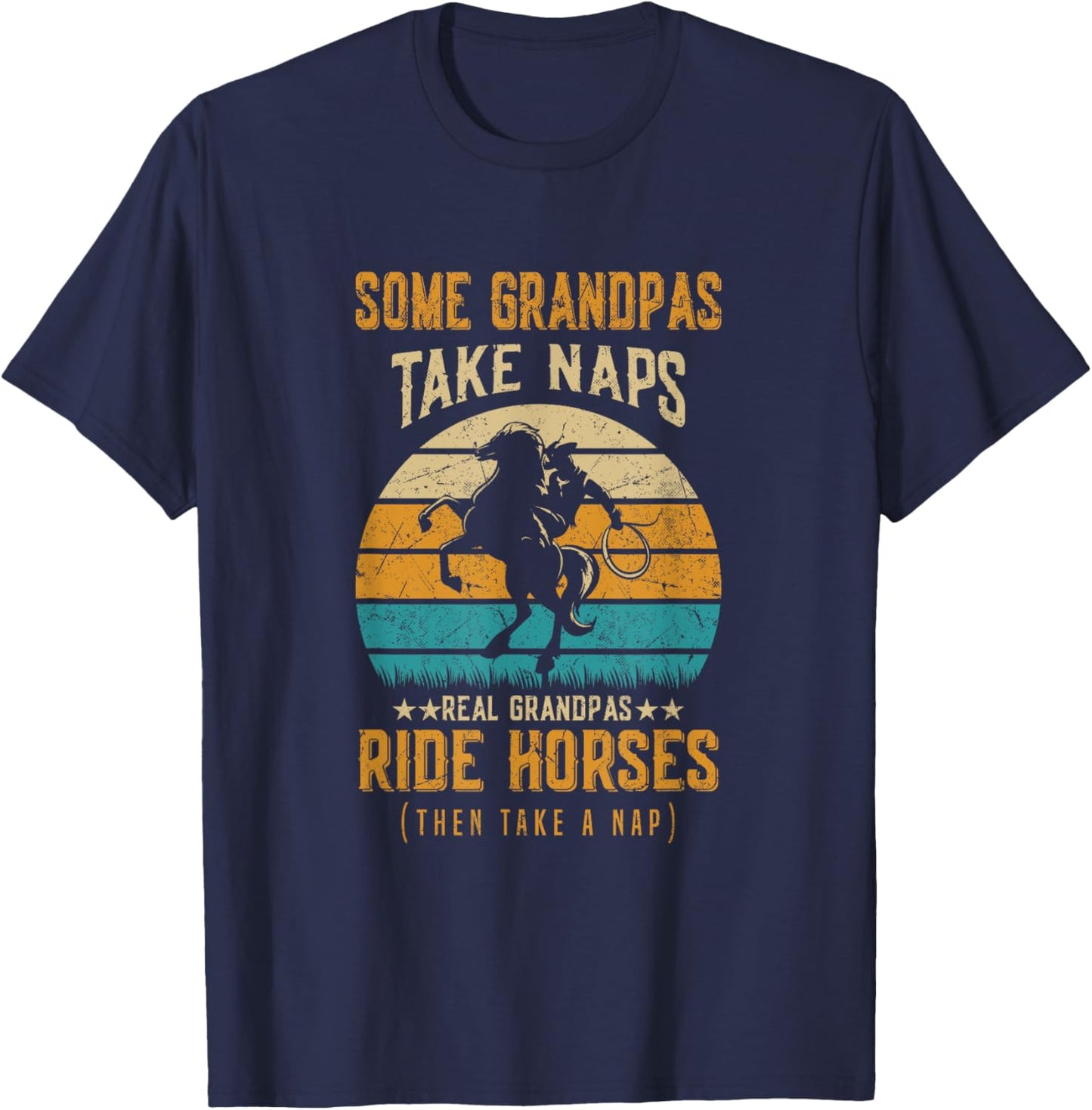 Some Grandpas Take Naps Real Grandpas Ride Horses T-Shirt - T-Shirt | Navy