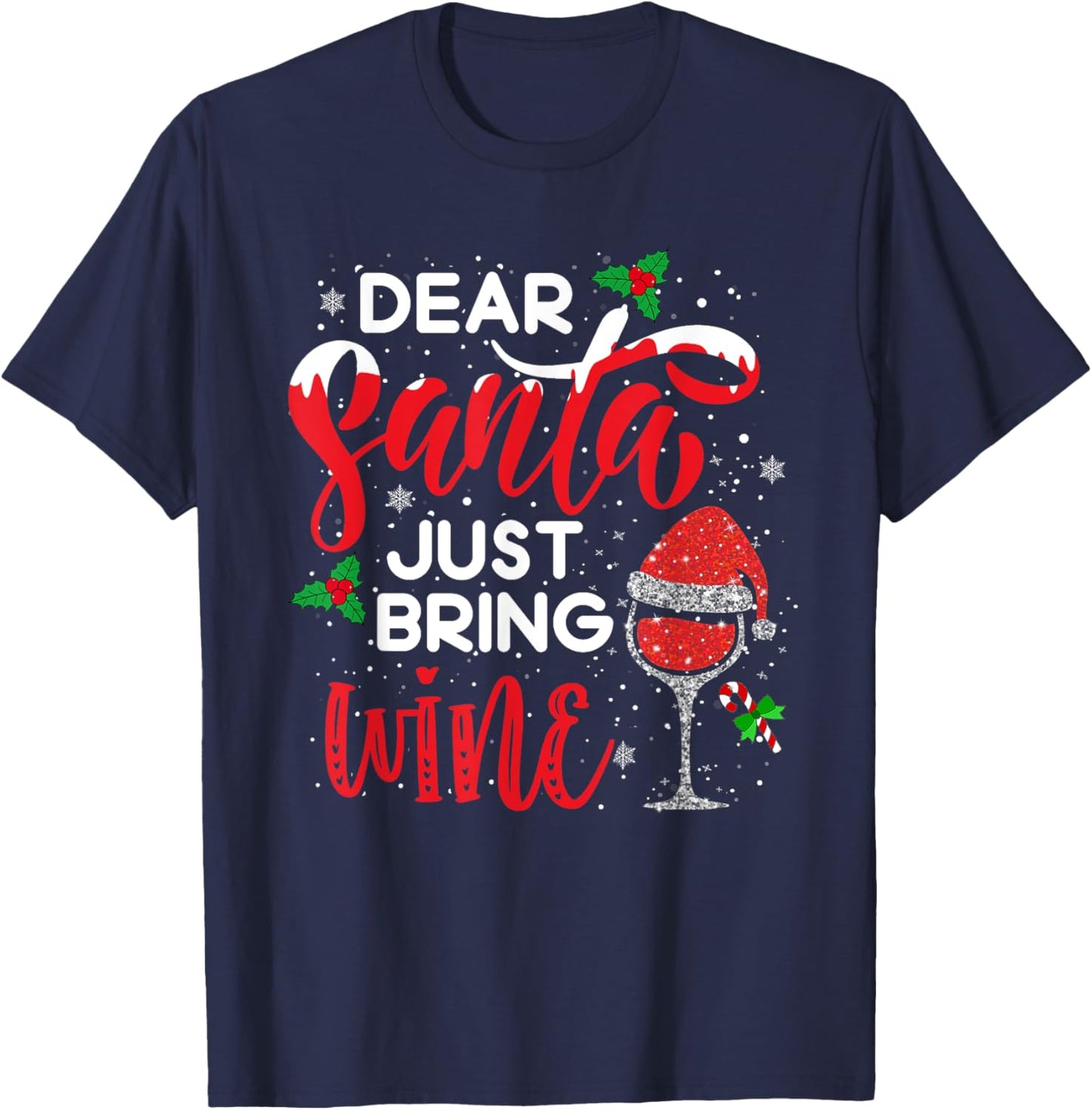 Dear Santa Just Bring Wine Shirt Red Wine Glass Santa Hat T-Shirt - T-Shirt | Navy