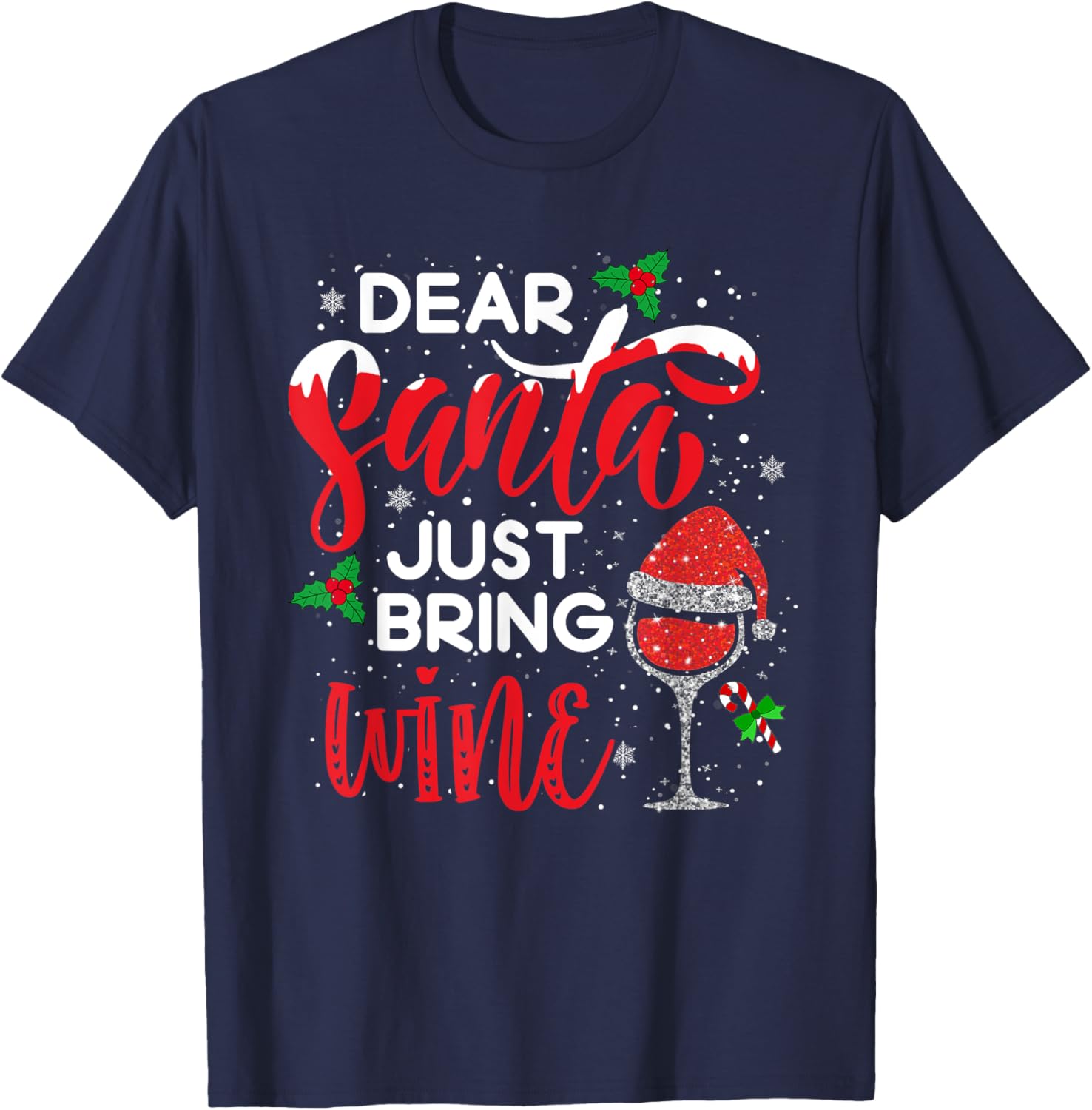 Dear Santa Just Bring Wine Shirt Red Wine Glass Santa Hat T-Shirt - T-Shirt | Navy