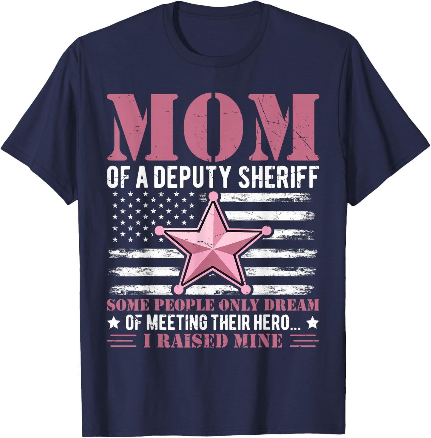 Mom of a Deputy Sheriff Proud Hero Pink Star T-Shirt - T-Shirt | Navy