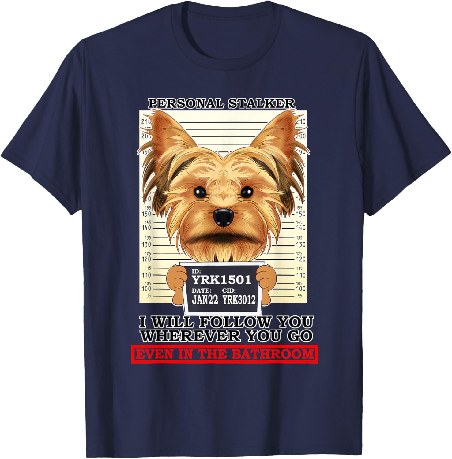 Personal Stalker Yorkshire Terrier Yorkie T-Shirt - T-Shirt | Navy