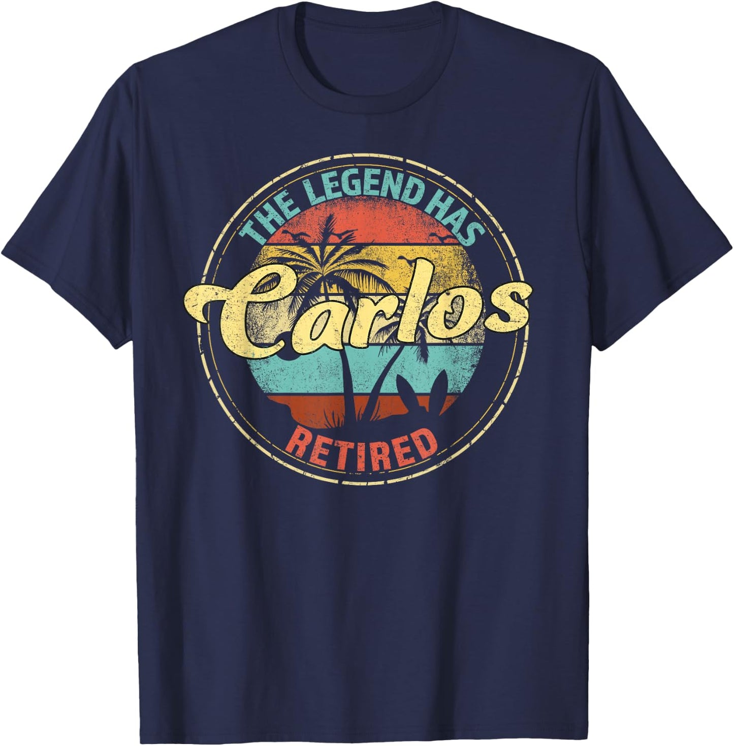 Carlos Legend Has Retired Personalized Retirement T-Shirt - T-Shirt | Navy