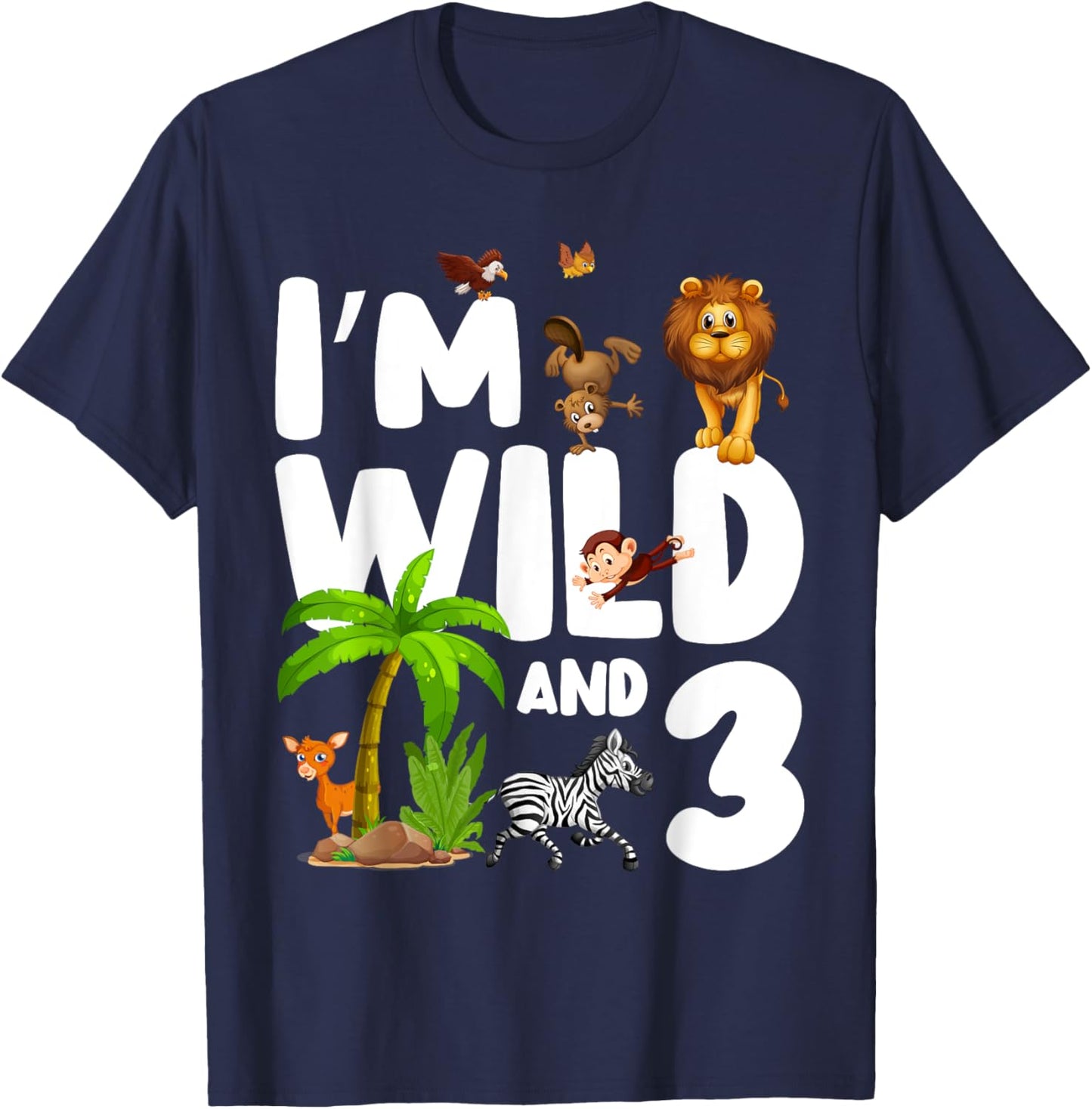 I'm Wild And Three 3 Zoo Theme Birthday Safari Jungle T-Shirt - T-Shirt | Navy