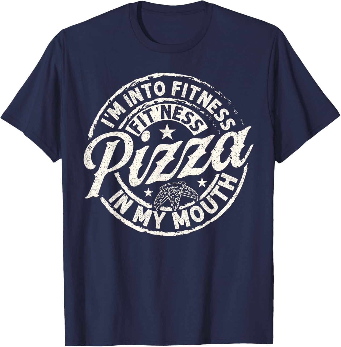 I'm Into Fitness Fit' Ness Pizza In My Mouth Fun Gym T-Shirt - T-Shirt | Navy