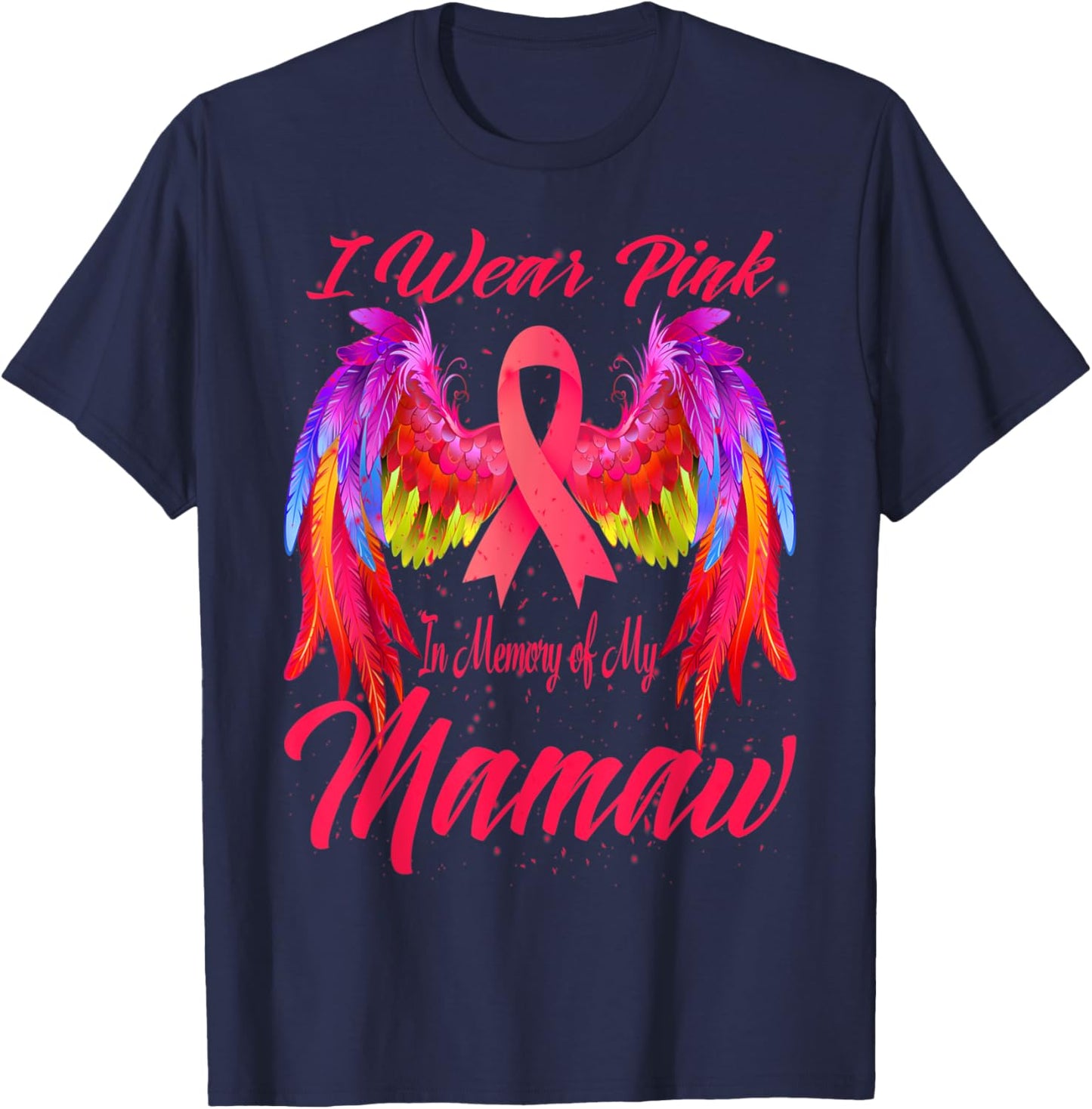 I Wear Pink In Memory Of My Mamaw Wings Breast Cancer T-Shirt - T-Shirt | Navy