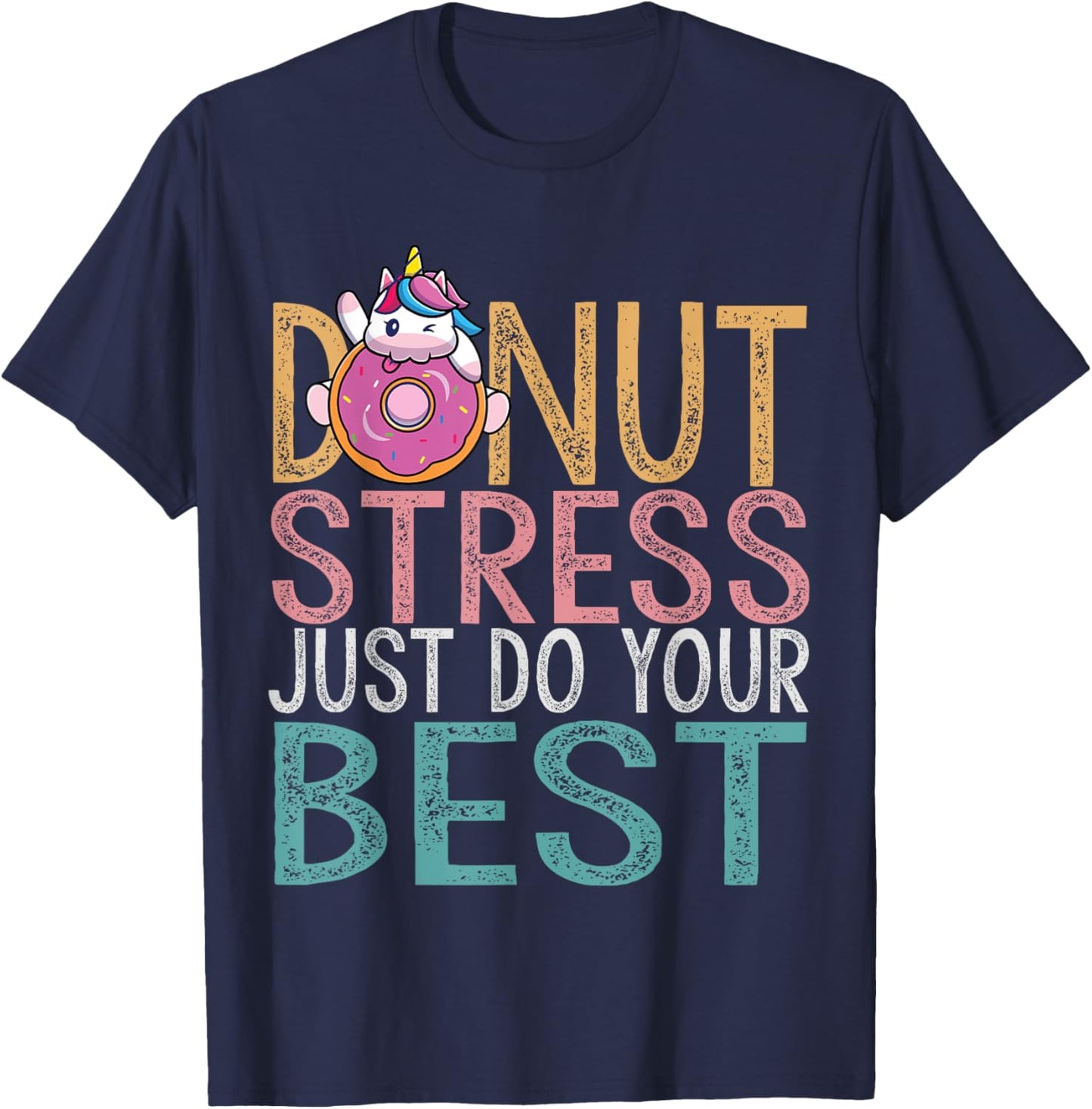 Donut Stress Just Do Your Best Testing Day Teacher Unicorn Men Women Girls Kids T-Shirt - T-Shirt | Navy