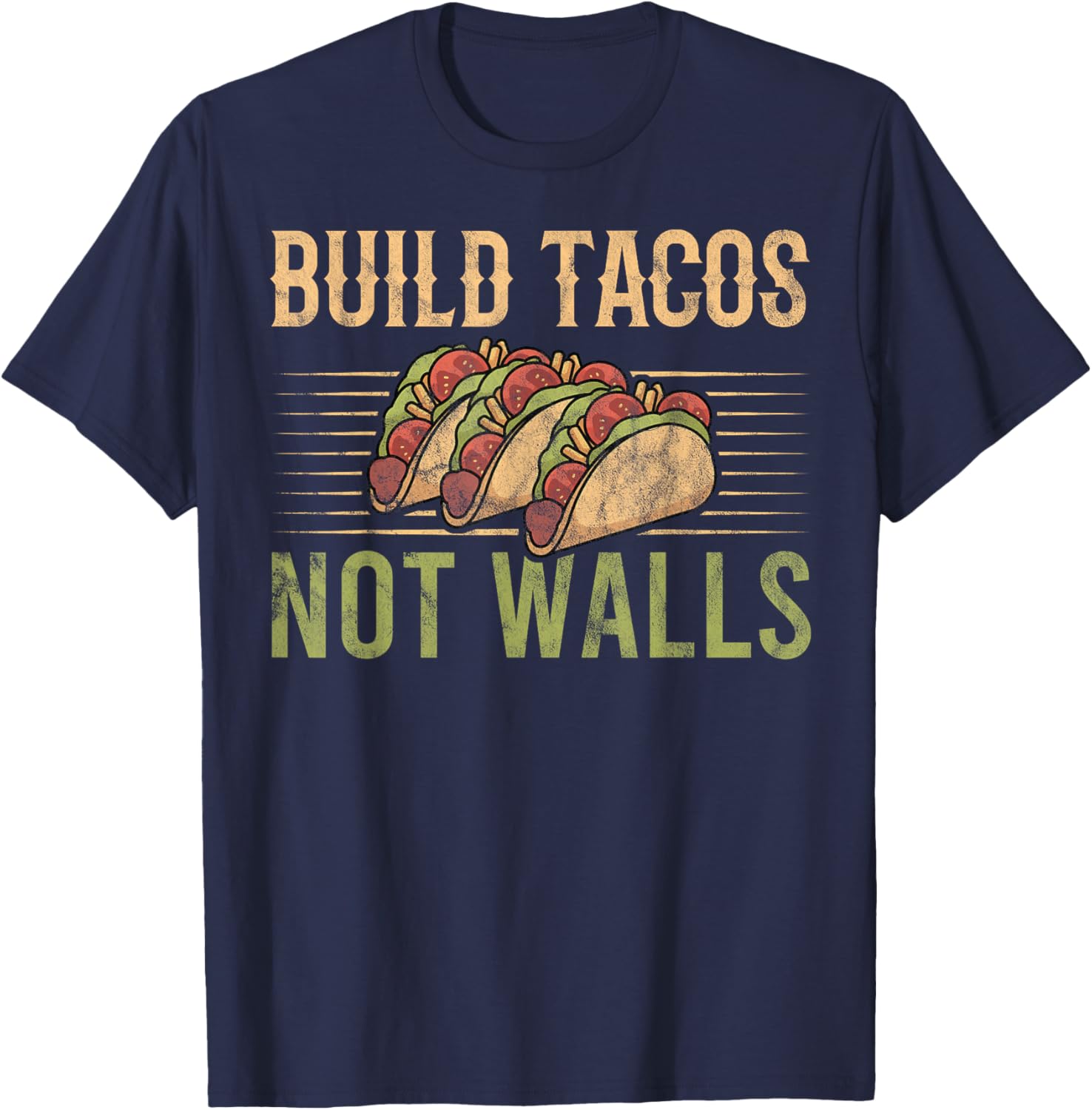 Build Tacos Not Walls Taco Lover T-Shirt - T-Shirt | Navy