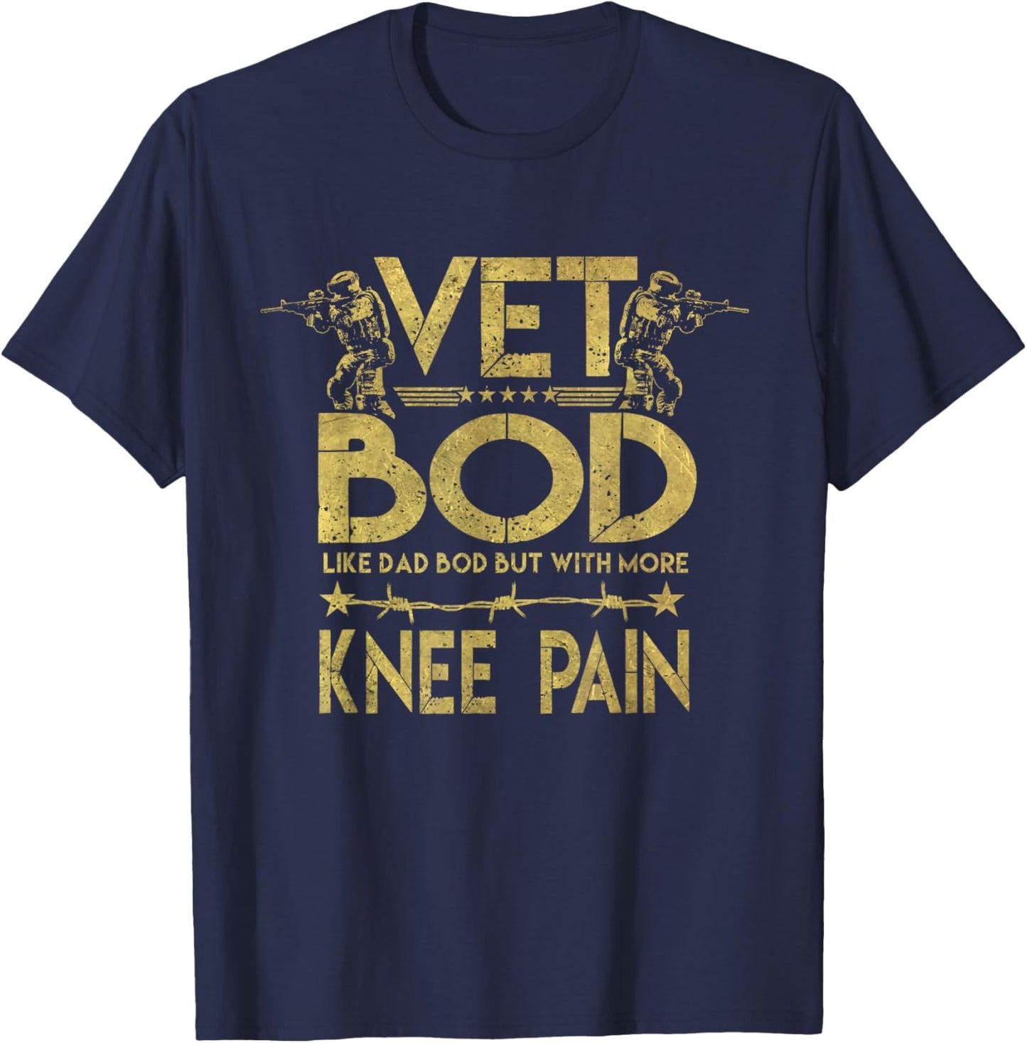 Vet Bod Like Dad Bod But With More Knee Pain Veteran T-Shirt - T-Shirt | Navy