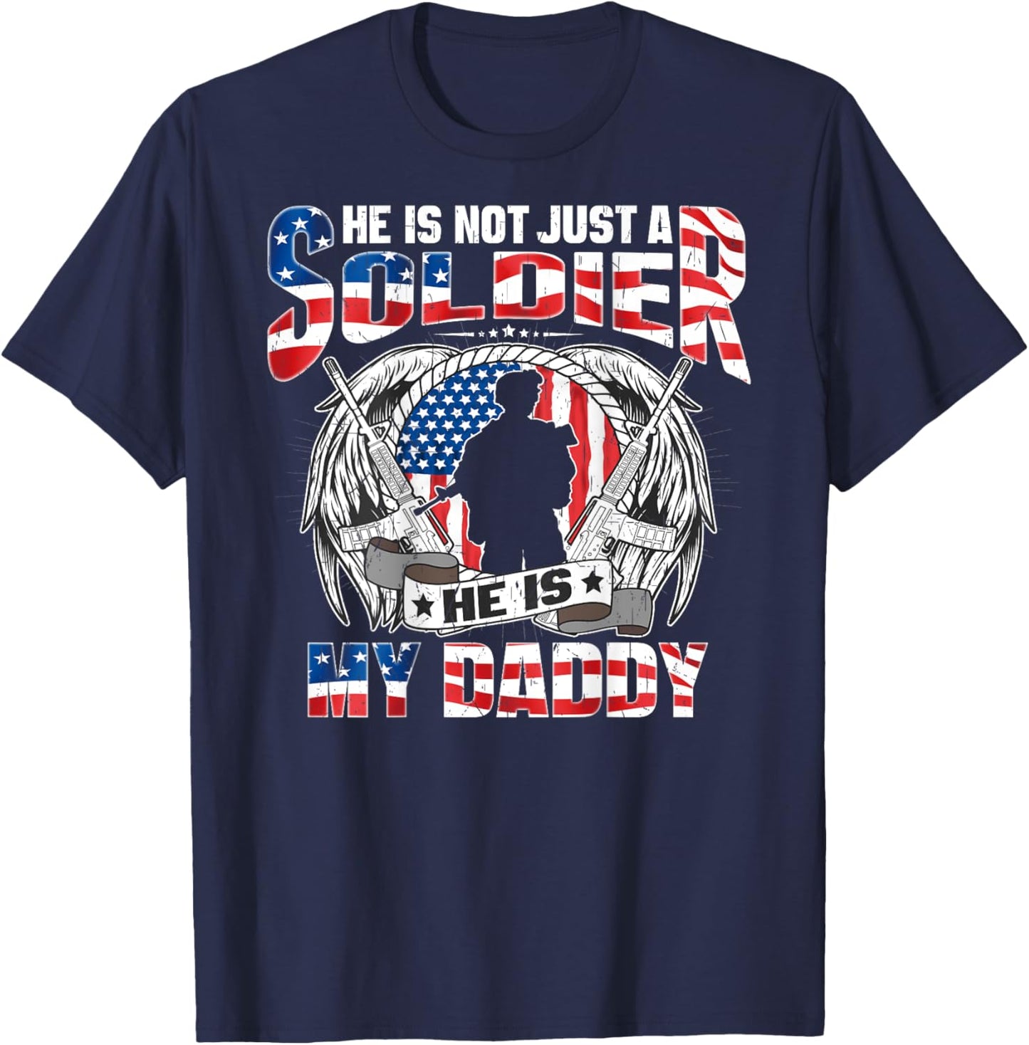 He Is Not Just A Soldier He Is My Daddy Proud Army Child T-Shirt - T-Shirt | Navy