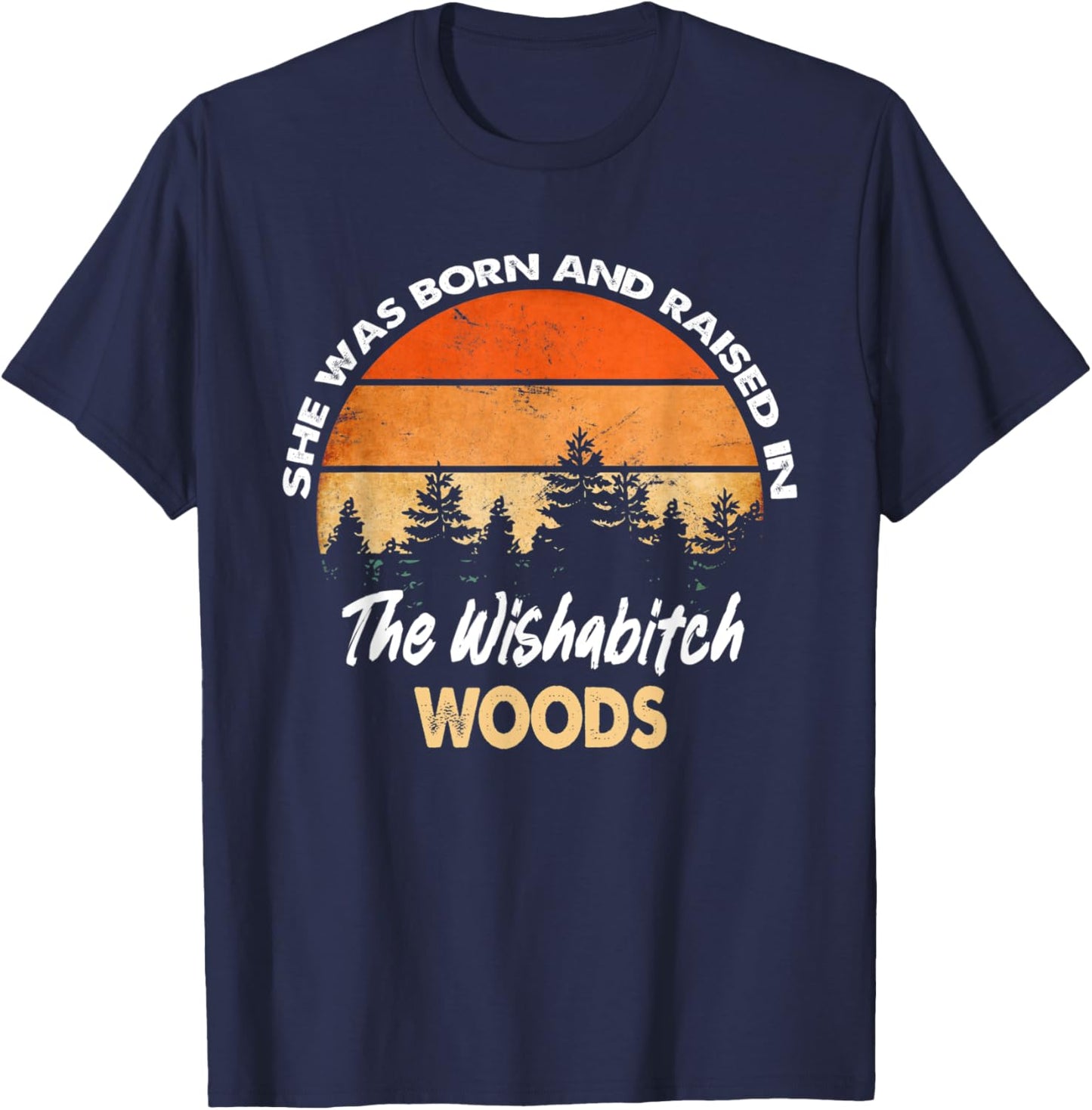 She Was Born And Raised In Wishabitch Woods Camping Vintage T-Shirt - T-Shirt | Navy