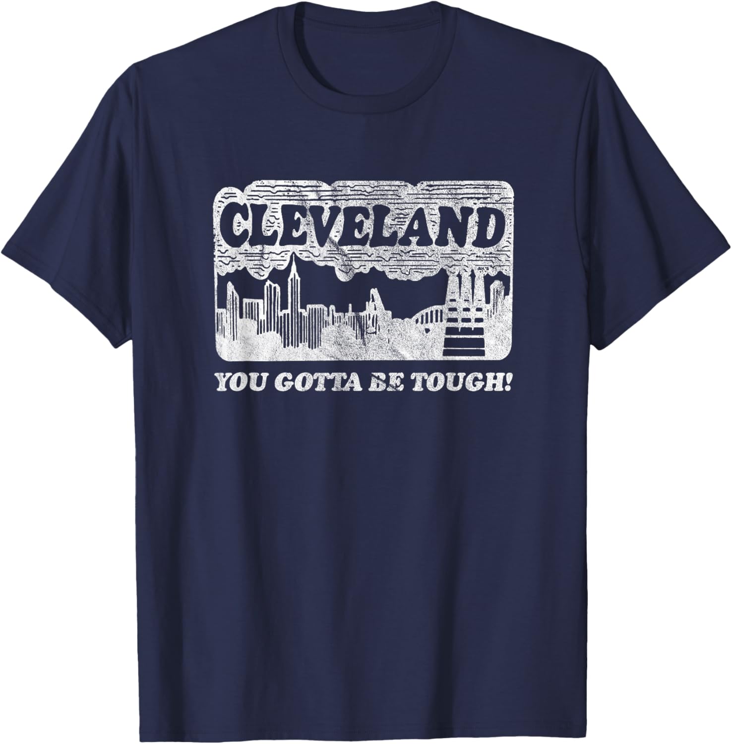 Vintage Cleveland Skyline Shirt - You Gotta Be Tough T-Shirt - T-Shirt | Navy