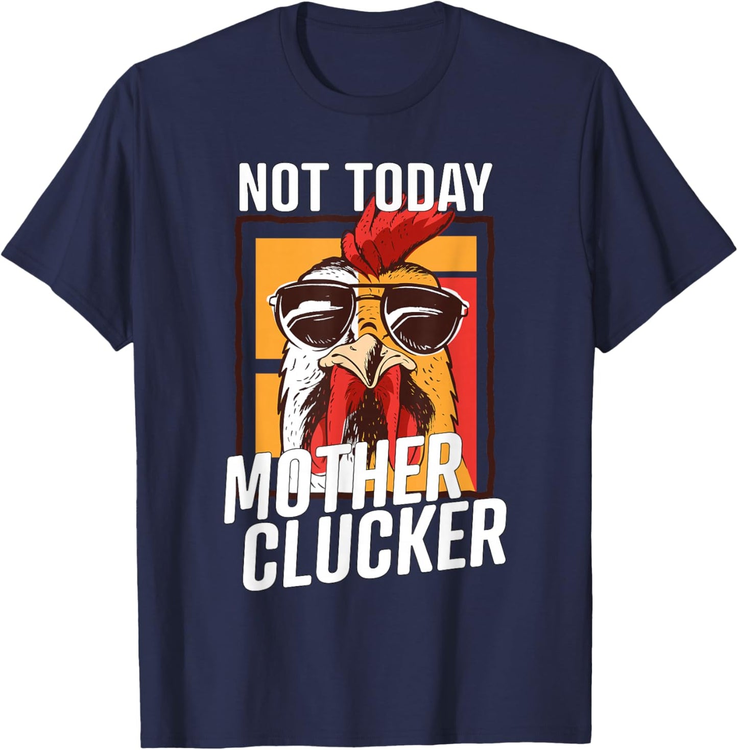 Not Today Mother Clucker - Cool Chicken Lover Pun - Farming T-Shirt - T-Shirt | Navy