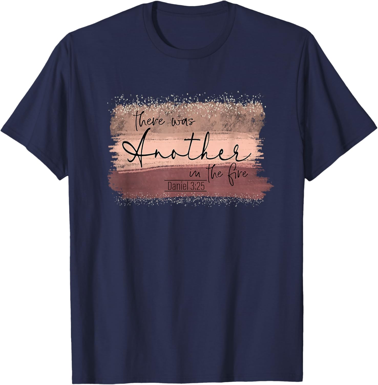 There Is Another In The Fire Daniel 3:25 Religious Scripture T-Shirt - T-Shirt | Navy