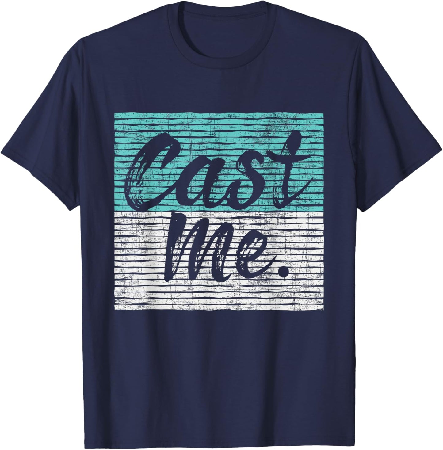 Cast Me - Actor Actress Drama Acting Lover Theatre T-Shirt - T-Shirt | Navy