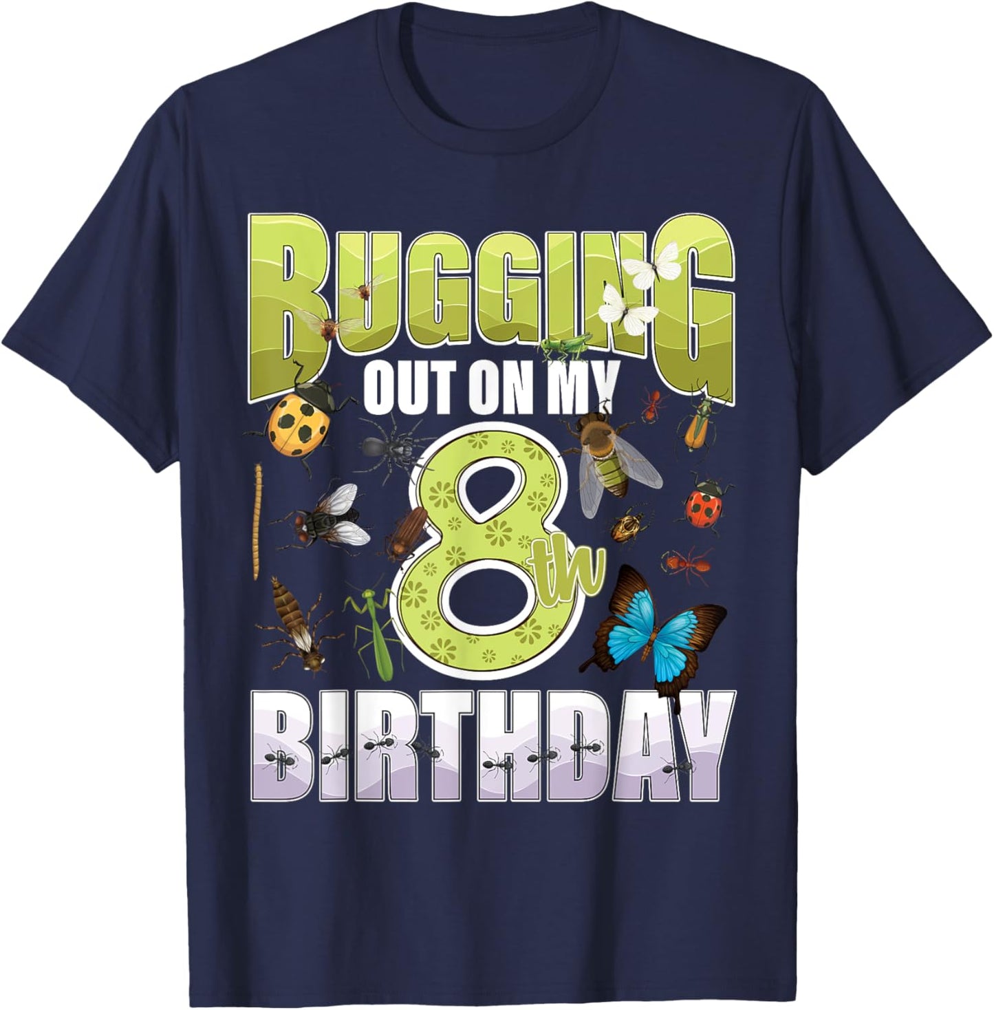 8 Year old Insect Lovers Bugging Out On My 8th Birthday Bug T-Shirt - T-Shirt | Navy