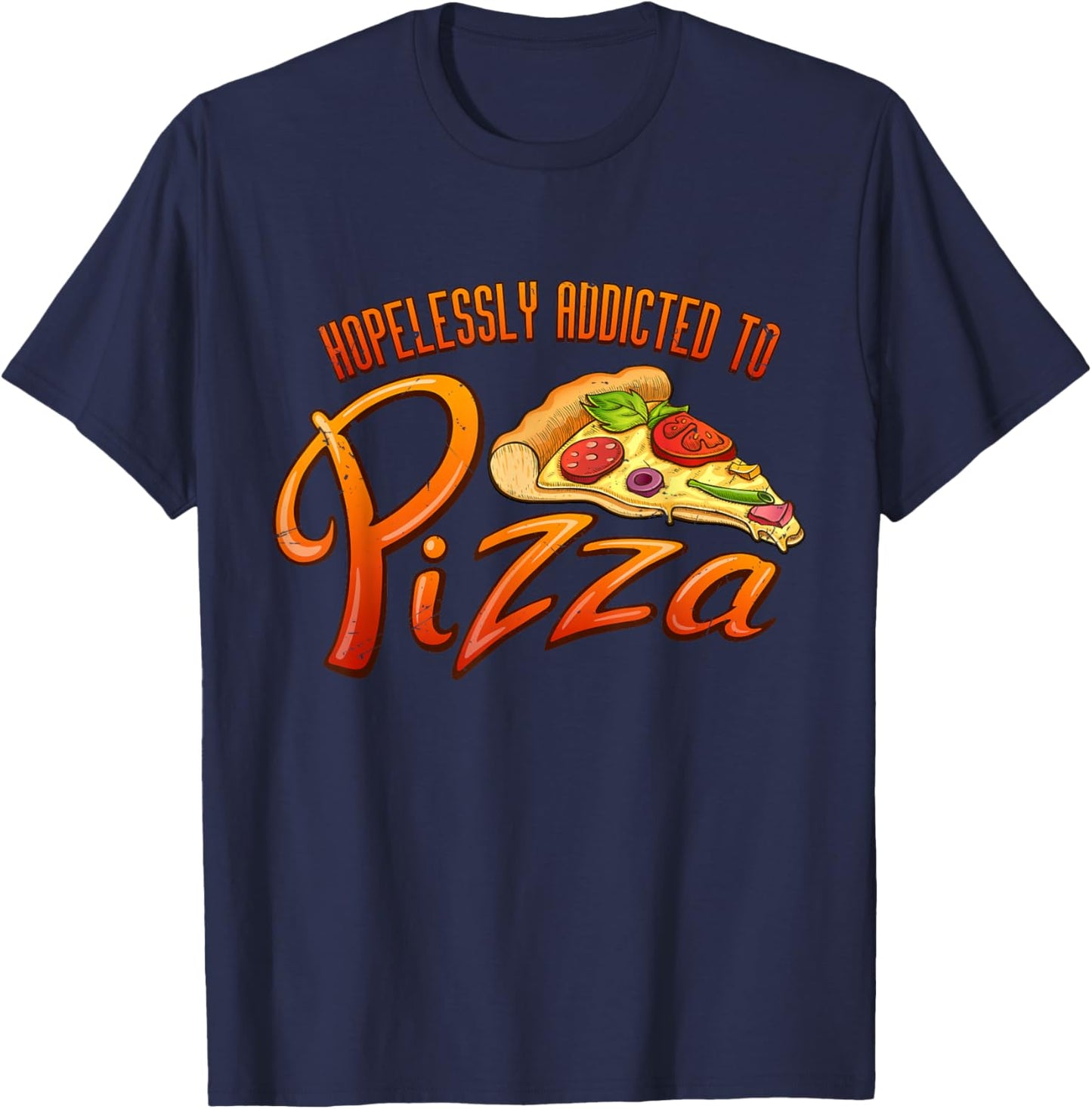 Hopelessly Addicted to Pizza Pizza Lover Shirt | Cute Pizza T-Shirt - T-Shirt | Navy