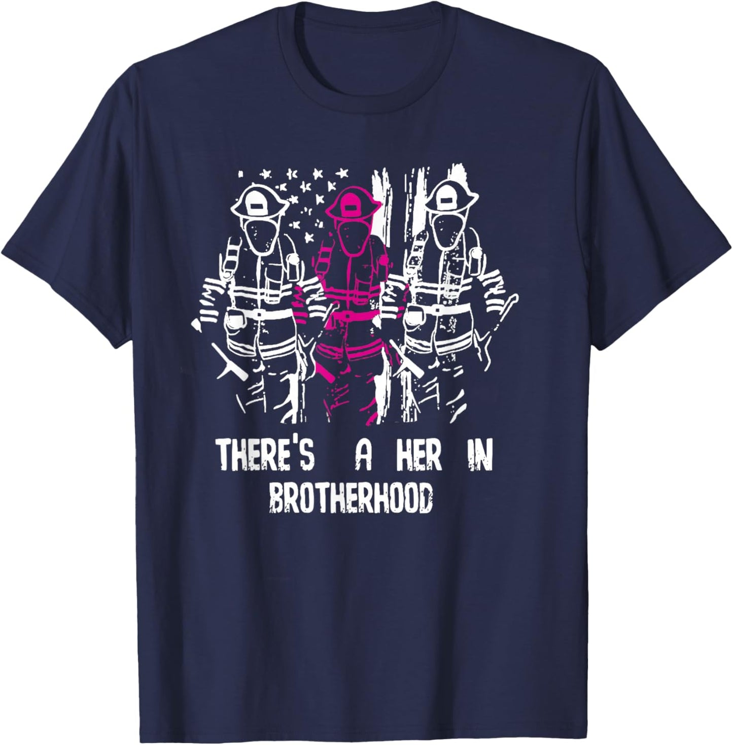 There's A Her In Brotherhood Firefighter Firewoman Rescuer T-Shirt - T-Shirt | Navy