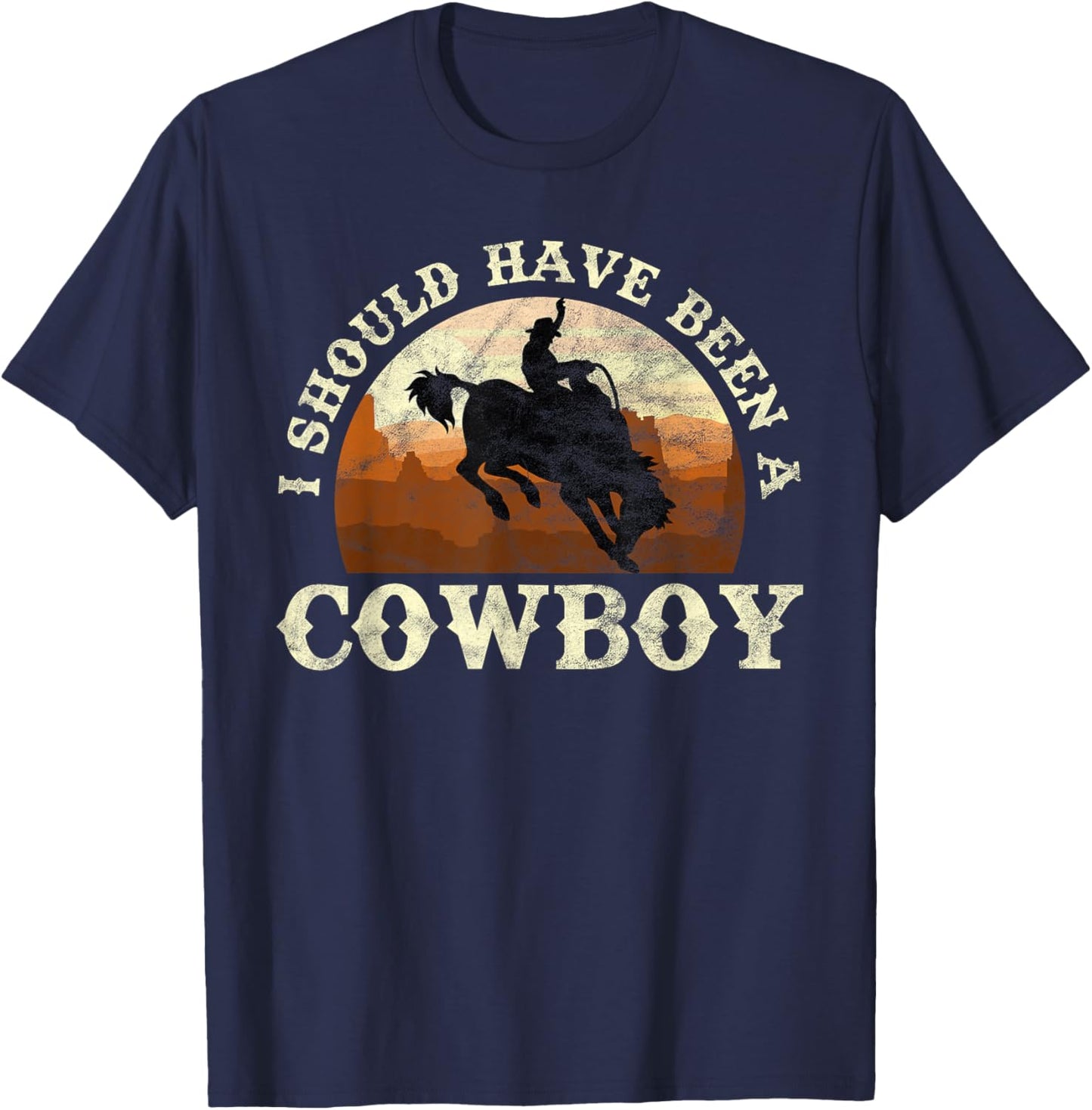 I Should Have Been A Cowboy Rodeo T-Shirt - T-Shirt | Navy