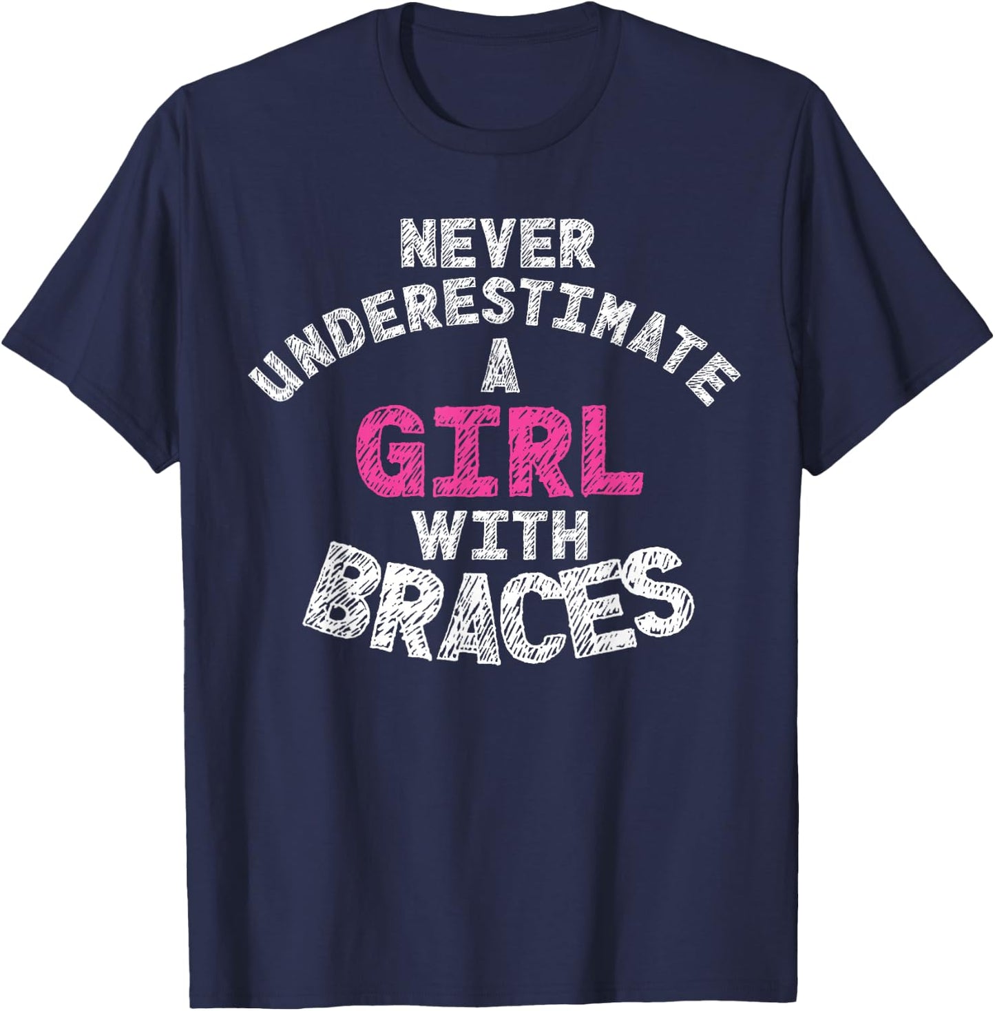 Never Underestimate A Girl With Braces T-Shirt - T-Shirt | Navy
