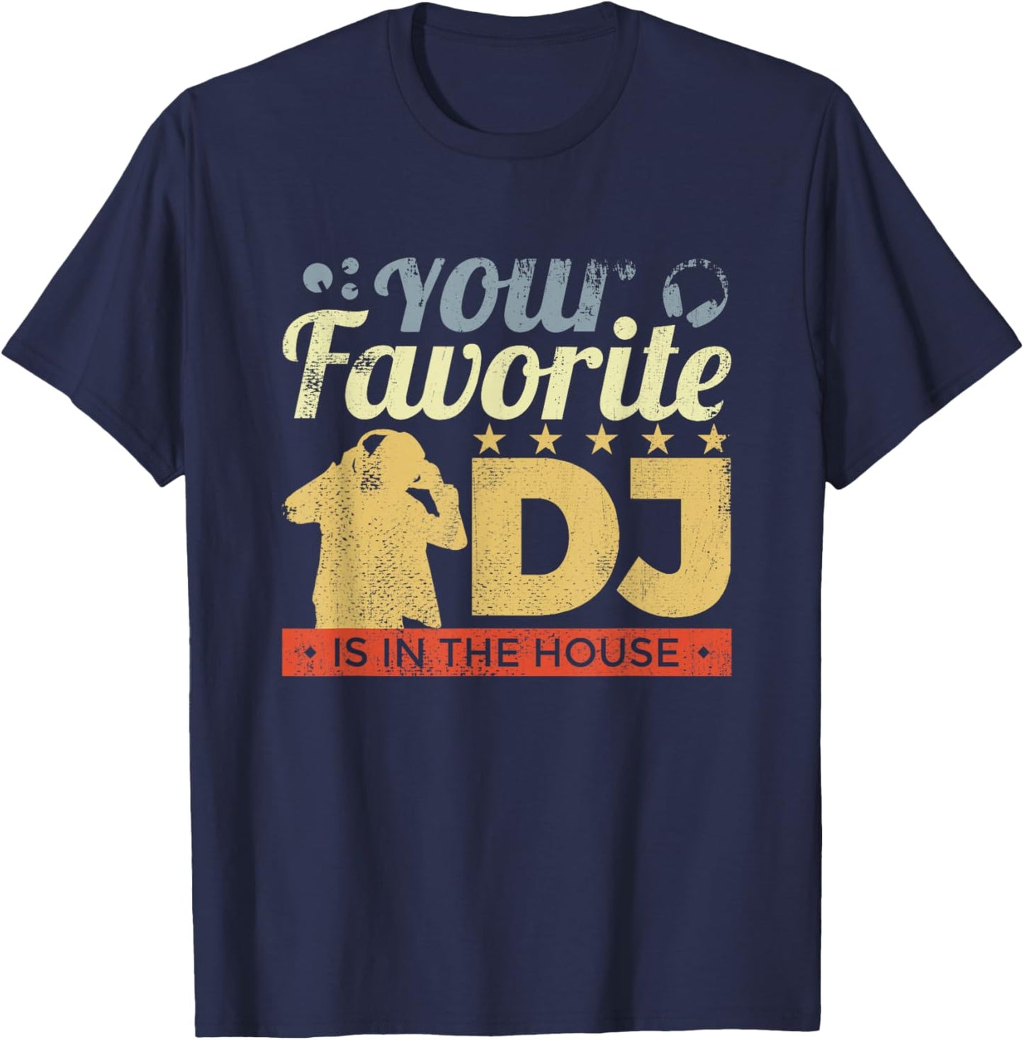 Your Favorite DJ Is In The House T-Shirt - T-Shirt | Navy