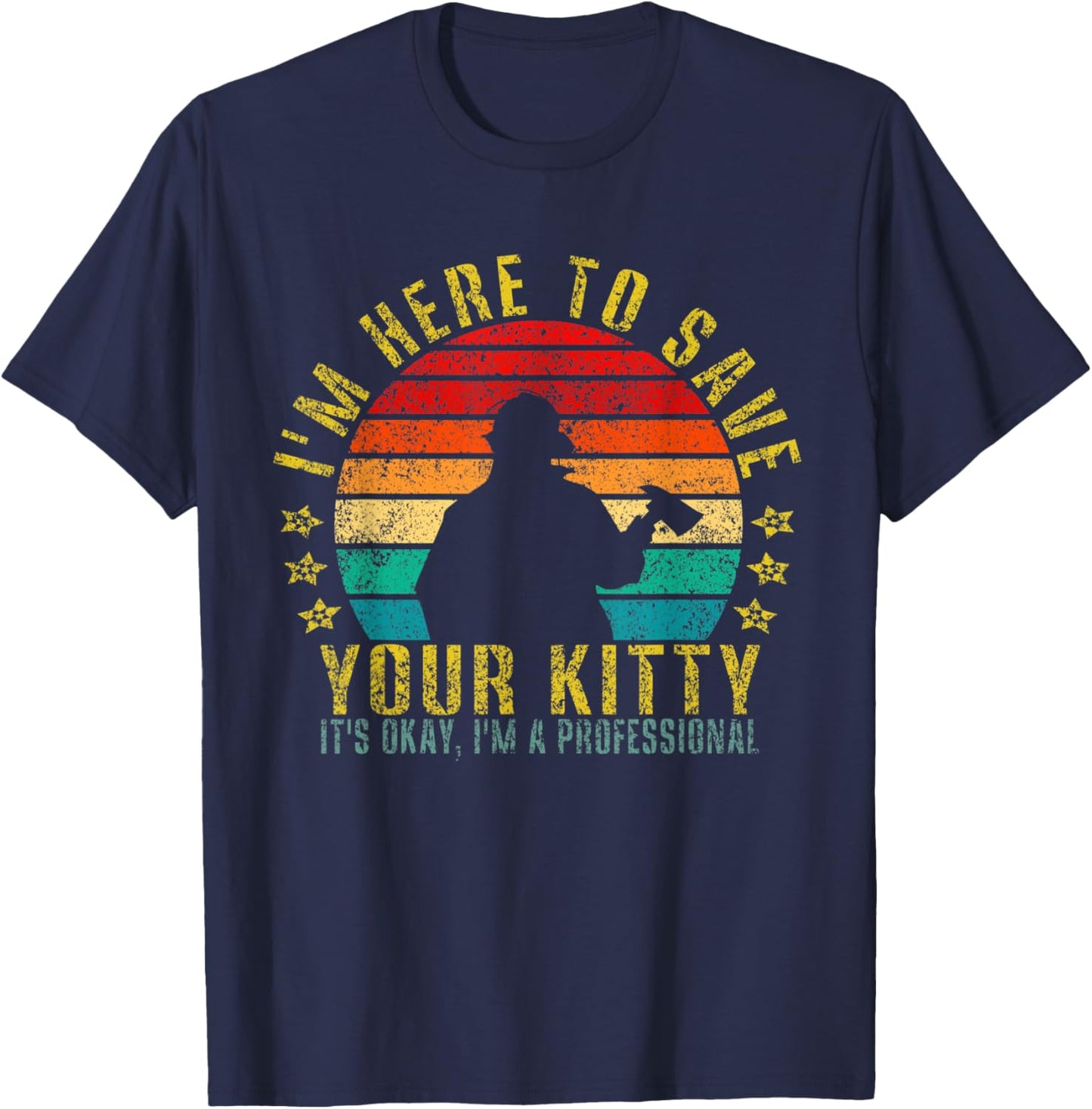 I'm Here to Save Your Kitty It's Okay Funny Retro T-Shirt - T-Shirt | Navy