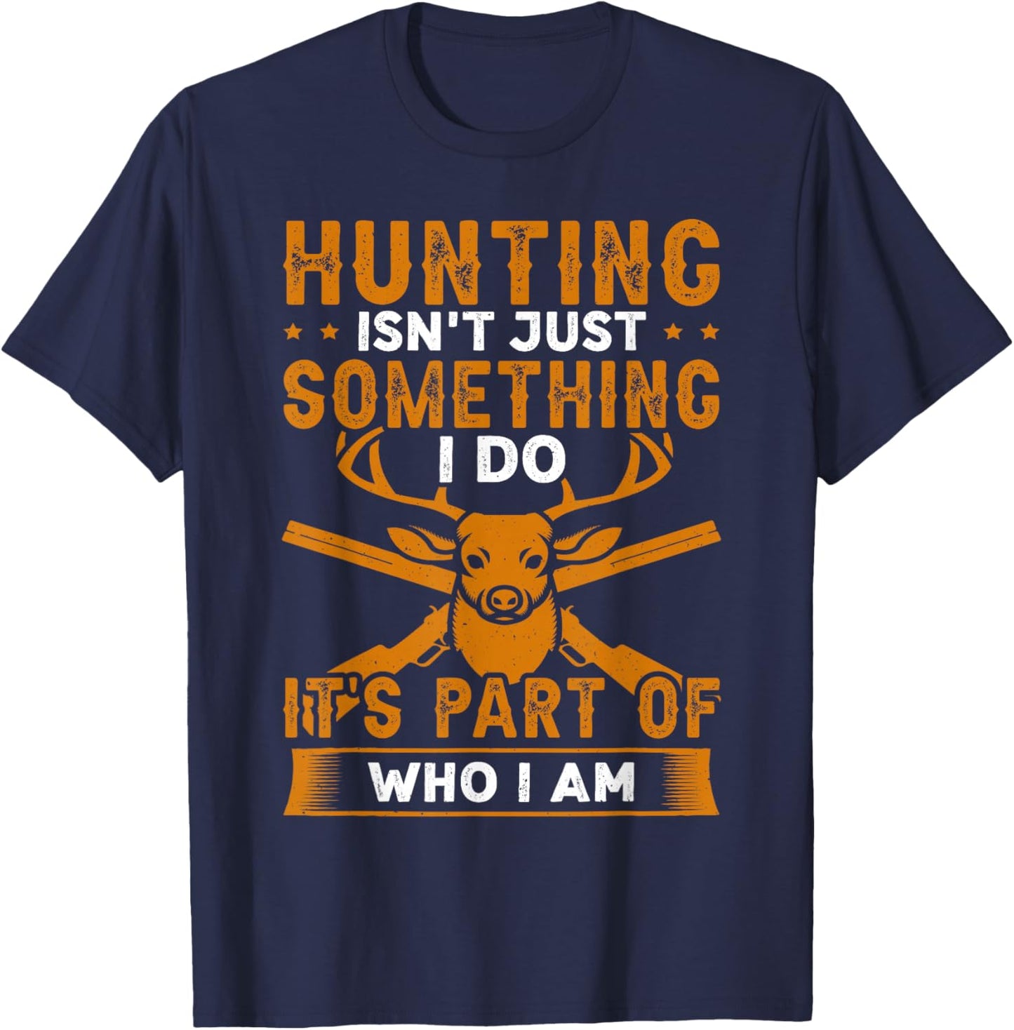Hunting As Part Of Who I Am Hunting Design For Sportsman T-Shirt - T-Shirt | Navy