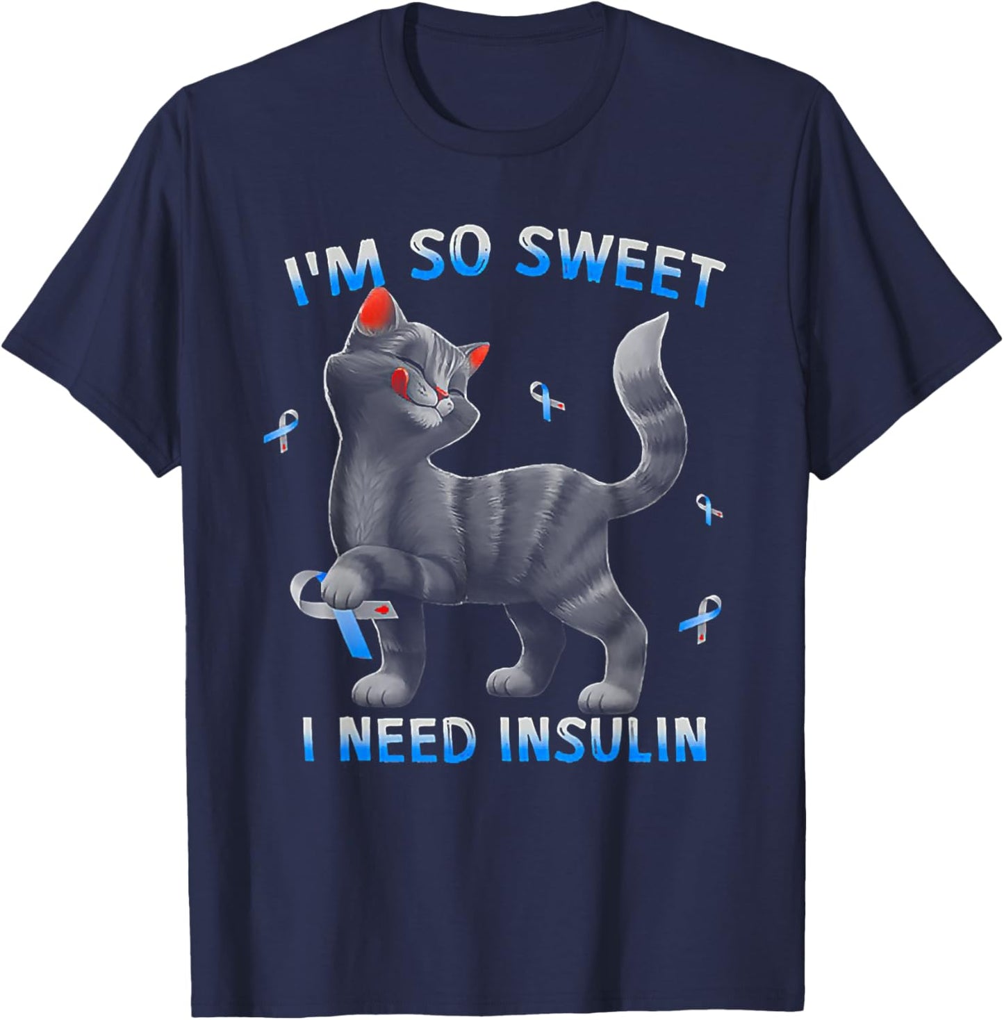 I So Sweet I Need Insulin Funny Cat Diabetes Awareness T-Shirt - T-Shirt | Navy
