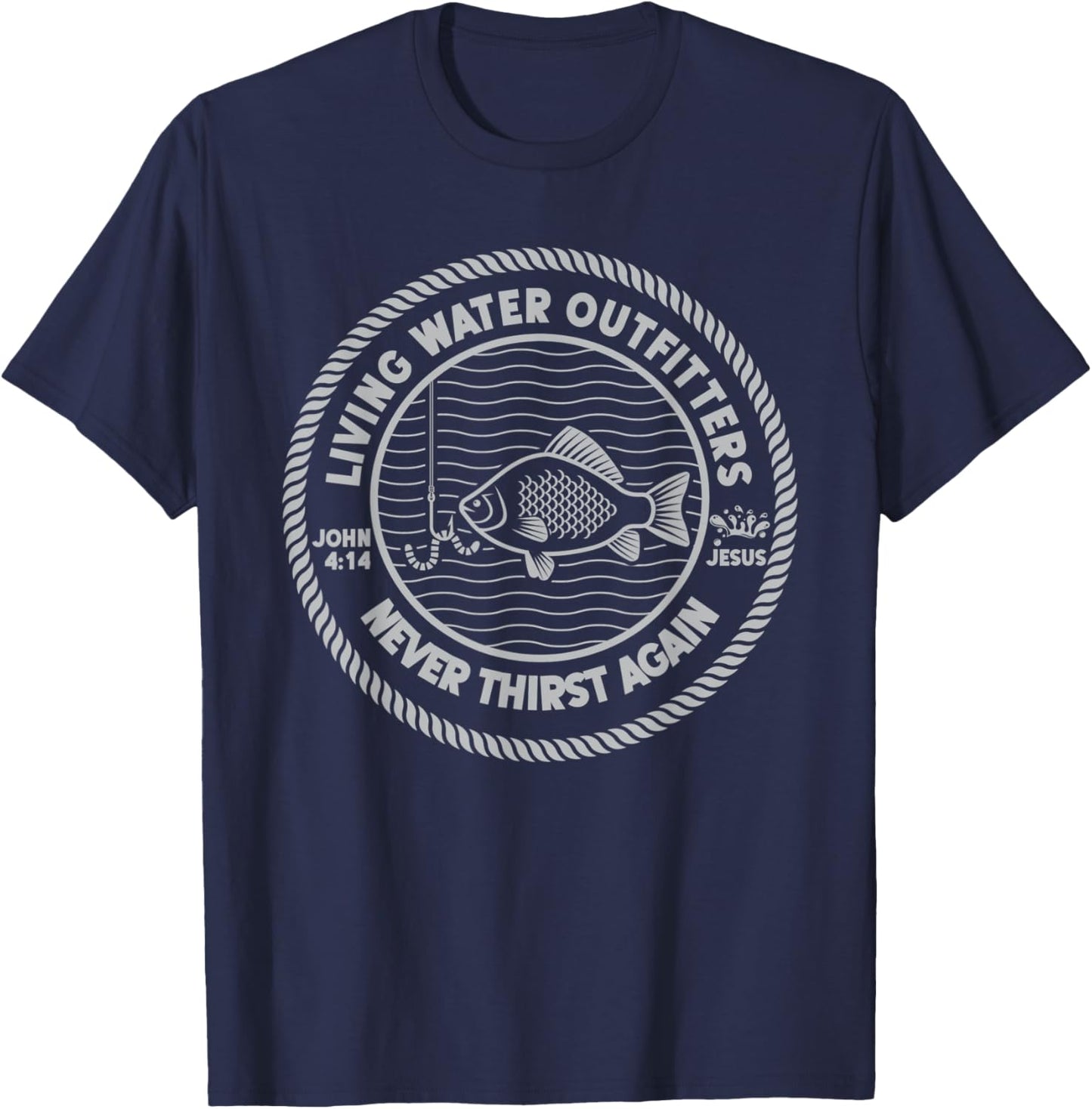 Drink of the Living Water Jesus Never Thirst Again John 4:14 T-Shirt - T-Shirt | Navy