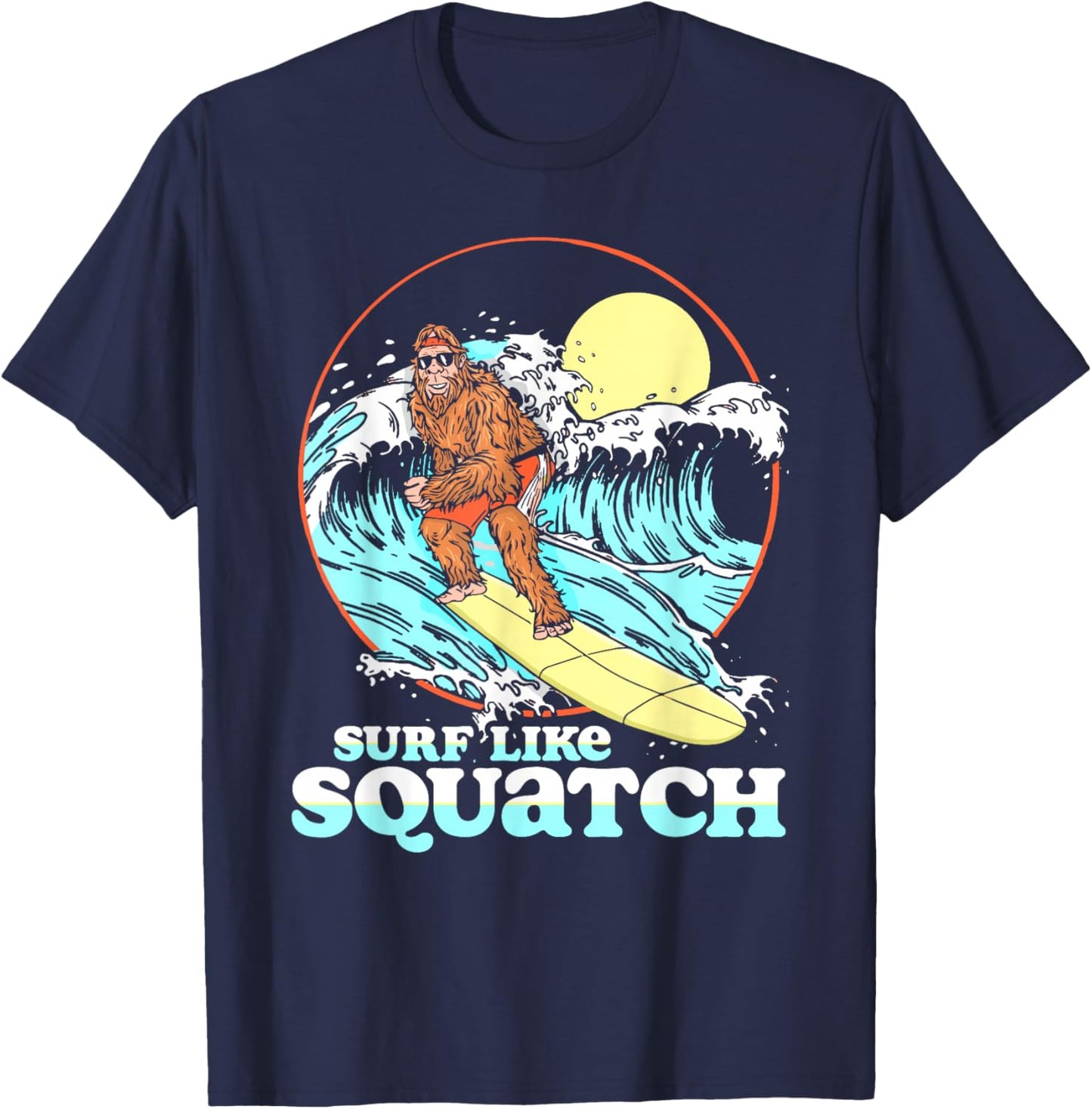 Surf Like Squatch Surfing Bigfoot Funny Beach Sasquatch 80s T-Shirt - T-Shirt | Navy