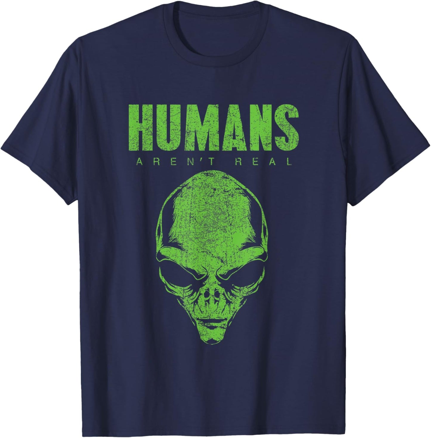 Humans Aren't Real Alien Believer Shirt Funny Cute UFO Space T-Shirt - T-Shirt | Navy