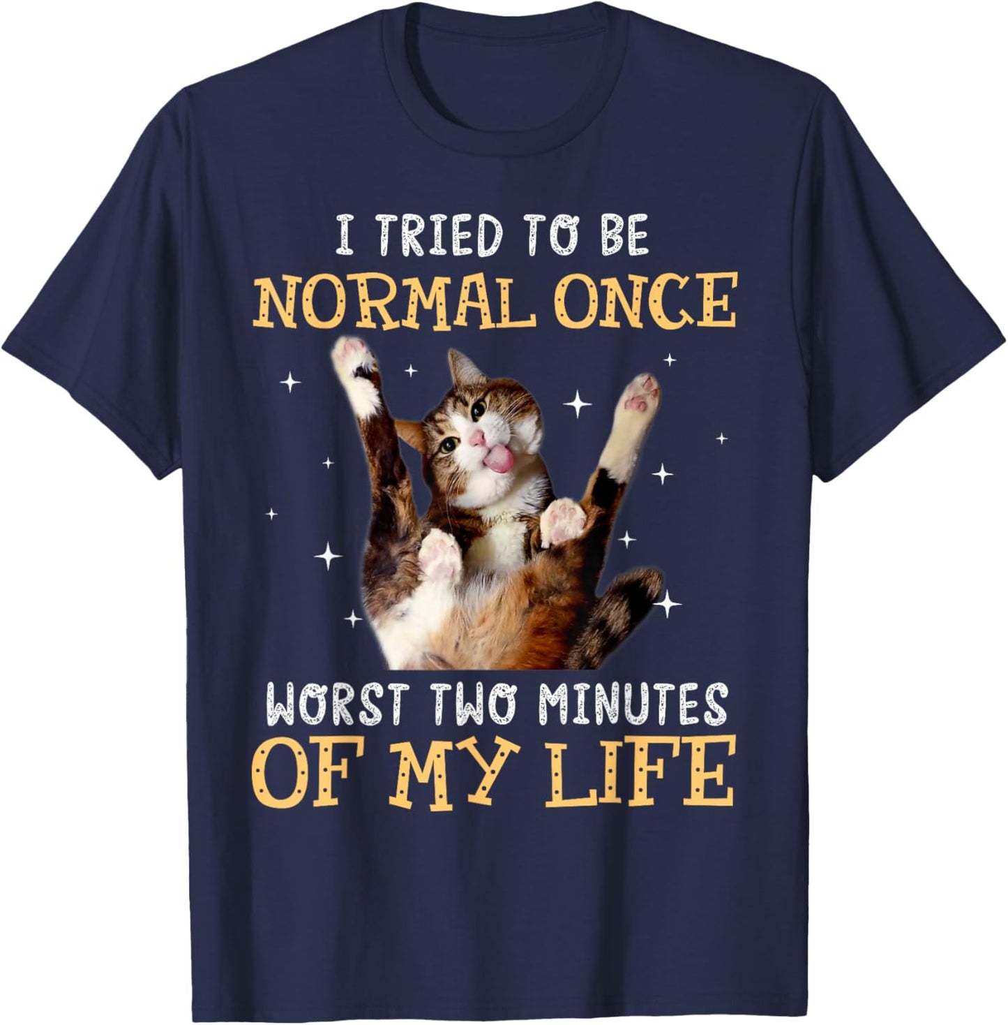 I tried to be normal once worst two minutes of my life T-Shirt - T-Shirt | Navy