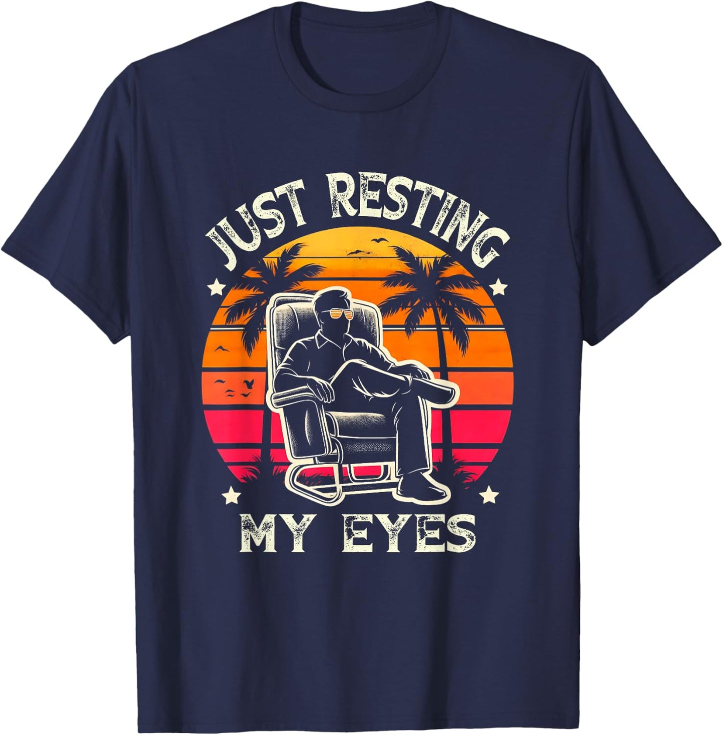 Just Resting My Eyes Funny Recliner Dad Sunset PalmTree T-Shirt - T-Shirt | Navy
