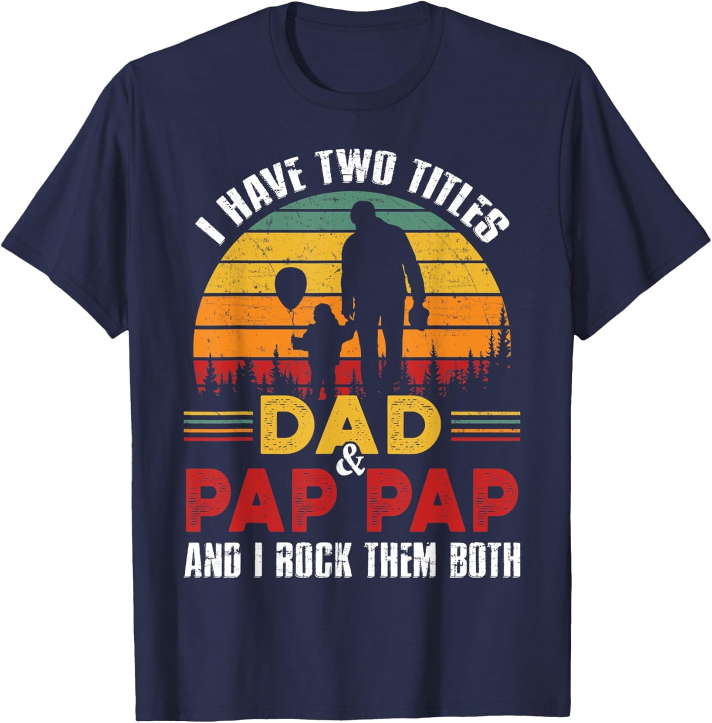 I Have Two Titles Dad And Pap Pap Funny Fathers Day T-Shirt - T-Shirt | Navy