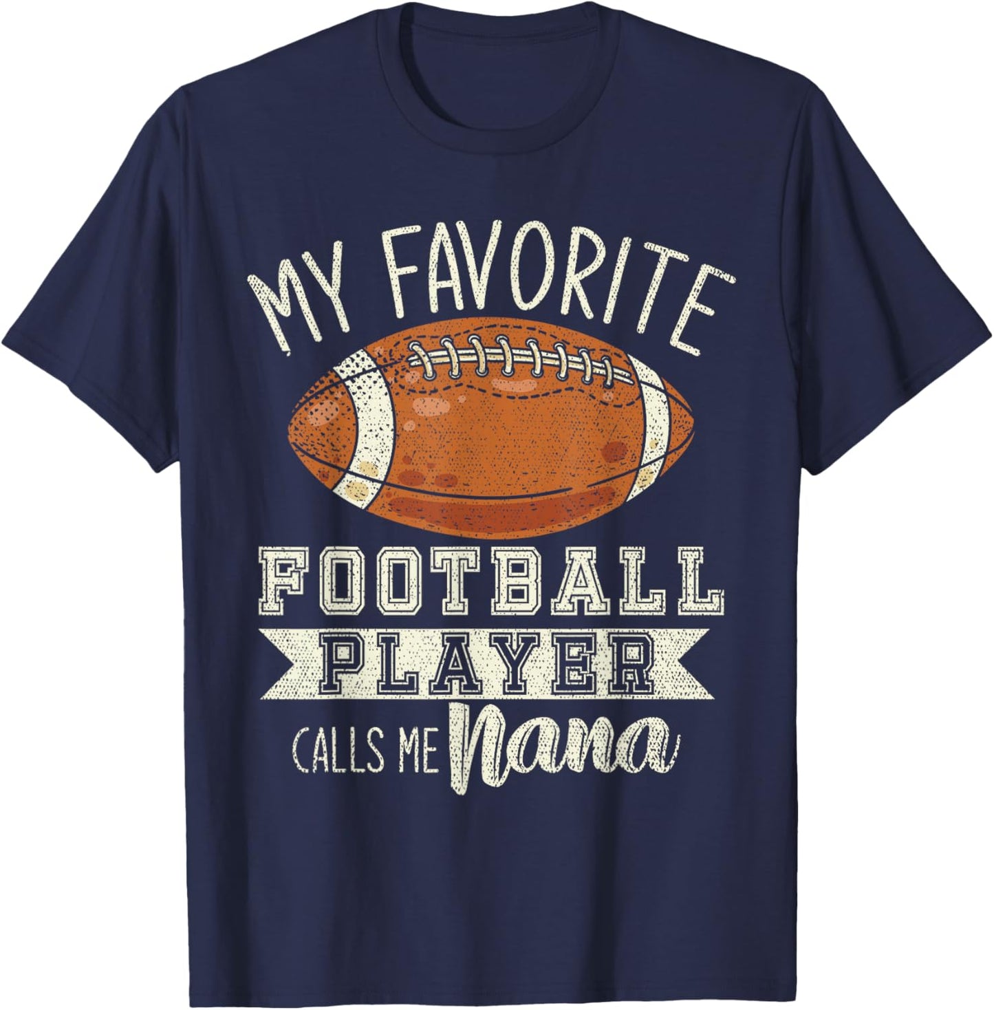My Favorite Football Player Calls Me Nana Grandma Football T-Shirt - T-Shirt | Navy