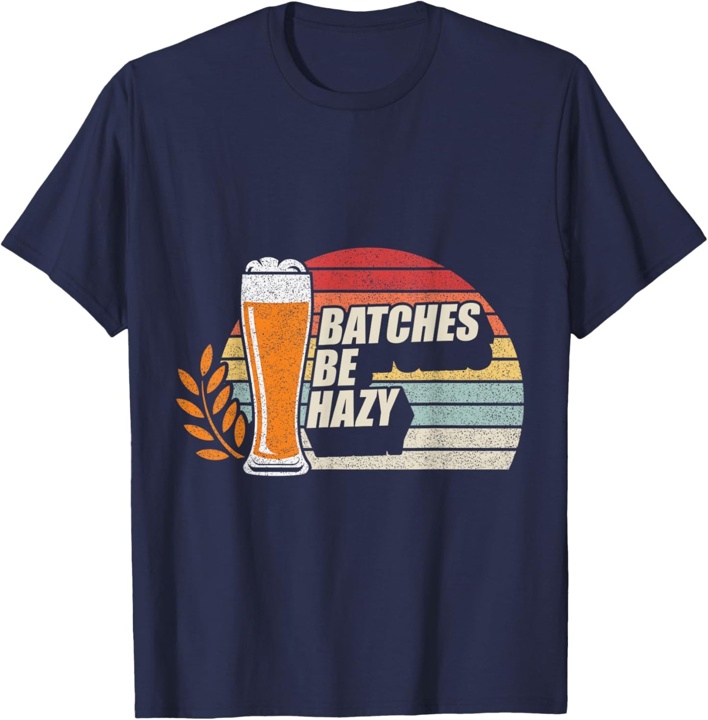 Retro Vintage Craft Beer Batches Be Hazy Home Brewing T-Shirt - T-Shirt | Navy