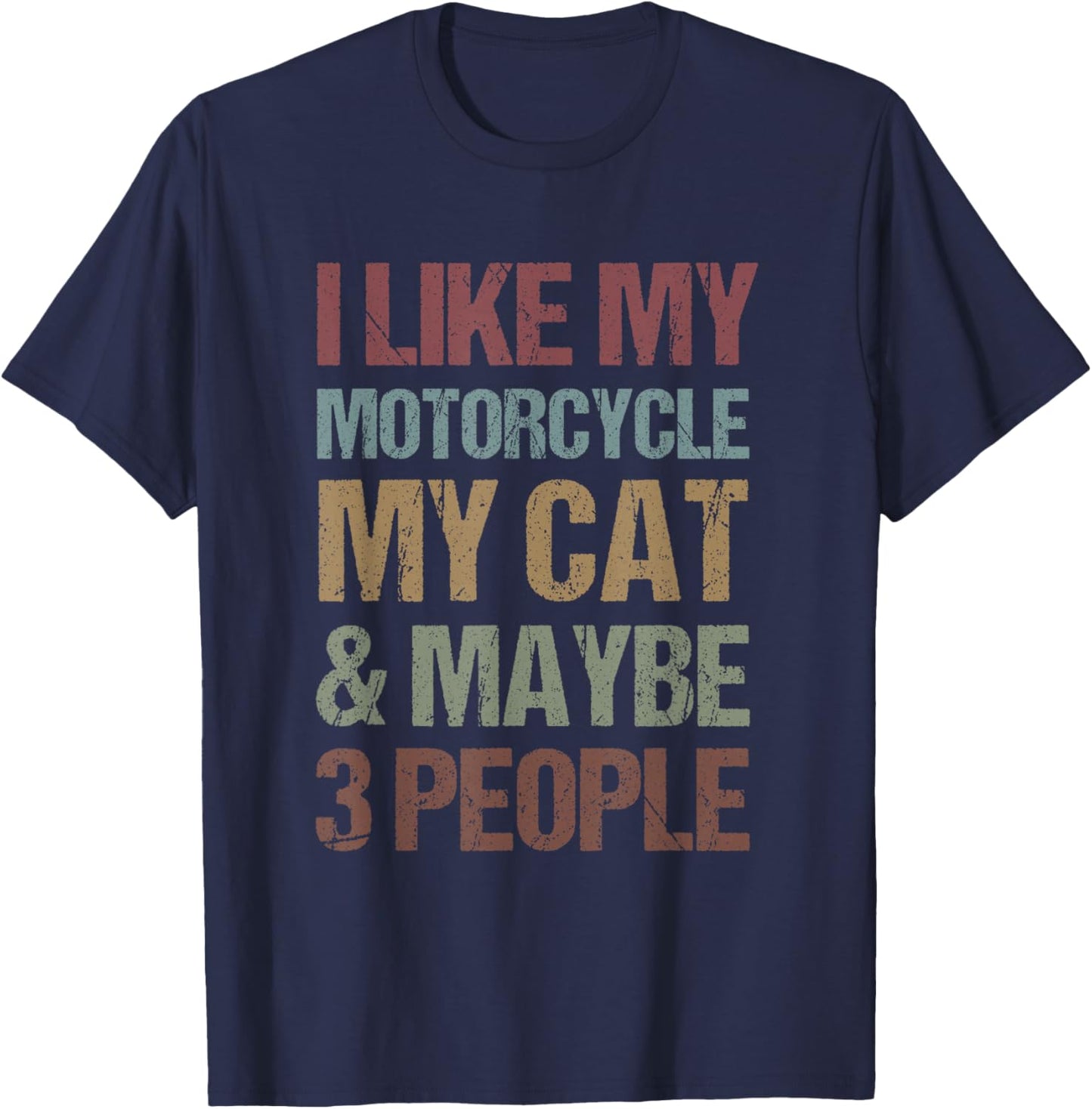 I Like My Motorcycle, Cat & Maybe 3 People Motorcycle Lovers T-Shirt - T-Shirt | Navy