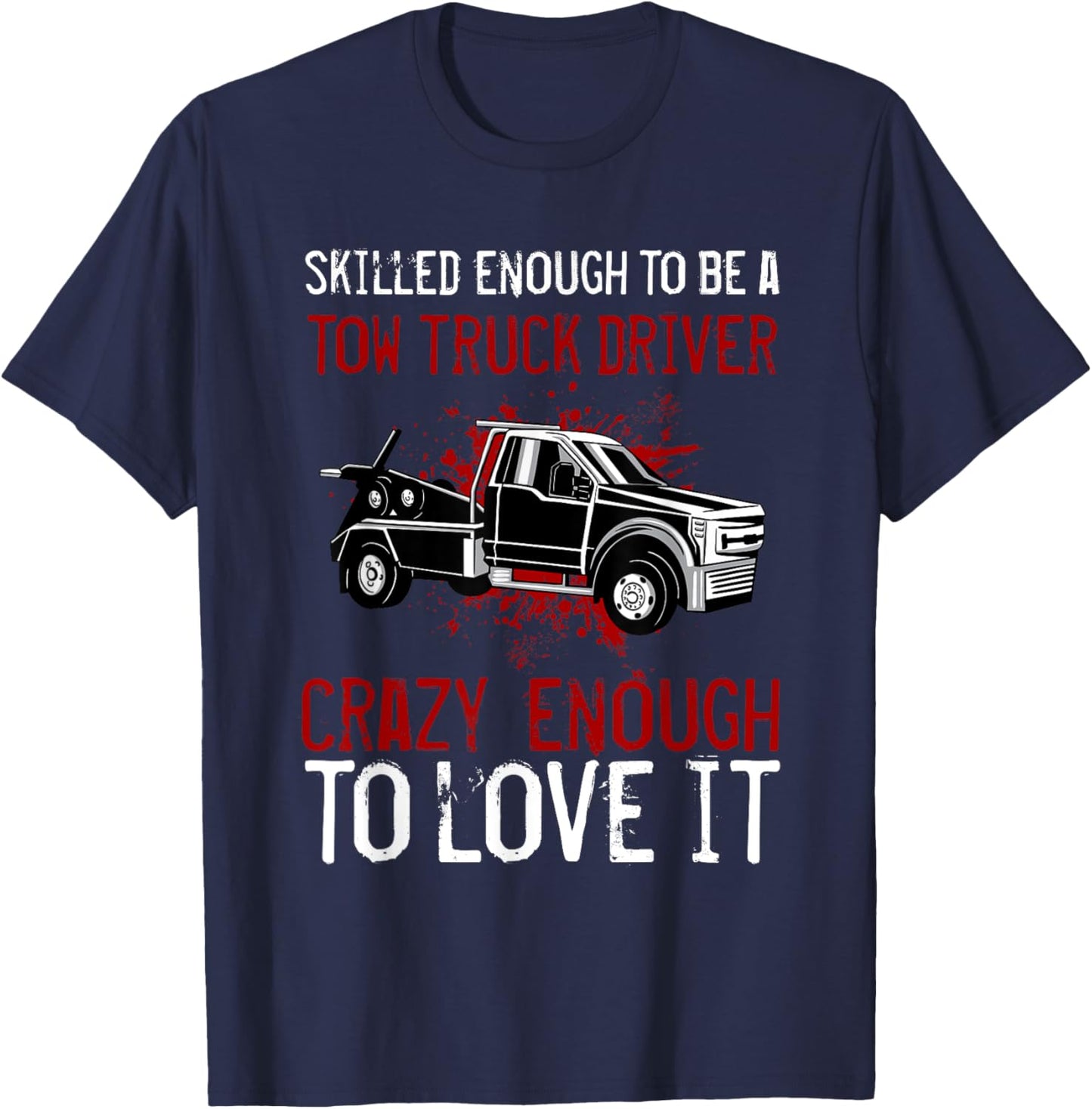 Tow Truck Driver Wrecker Recovery Vehicle Operator T-Shirt - T-Shirt | Navy