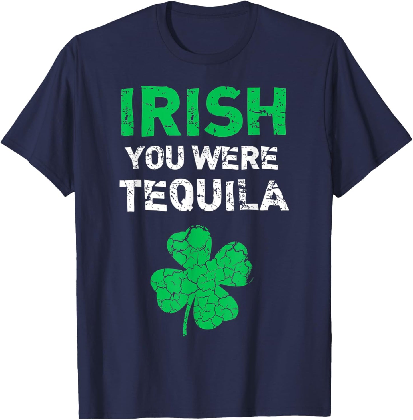 Irish You Were Tequila Funny St Saint Patrick's Day T-Shirt - T-Shirt | Navy