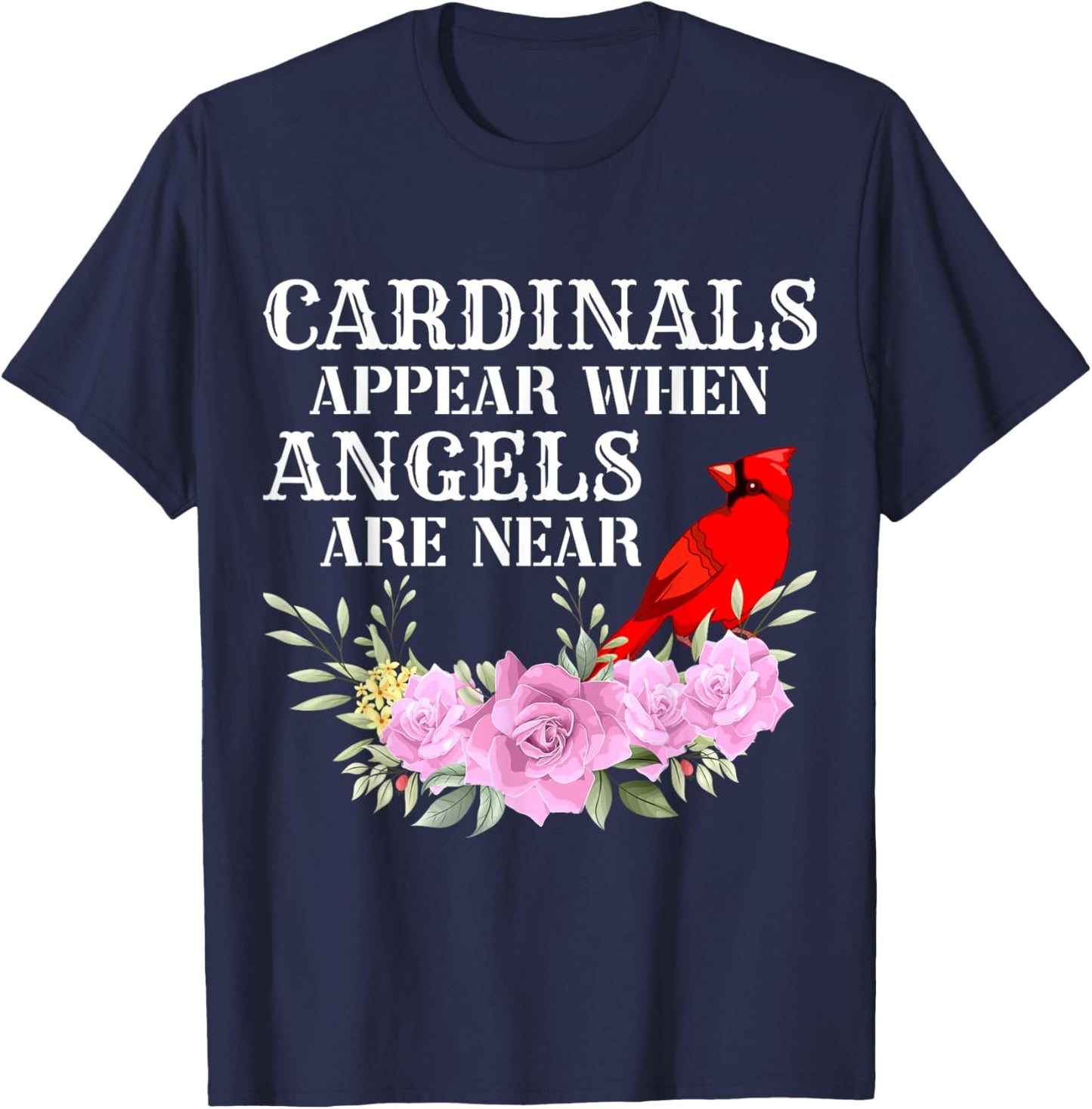 Cardinals Appear When Angels are near T-Shirt - T-Shirt | Navy