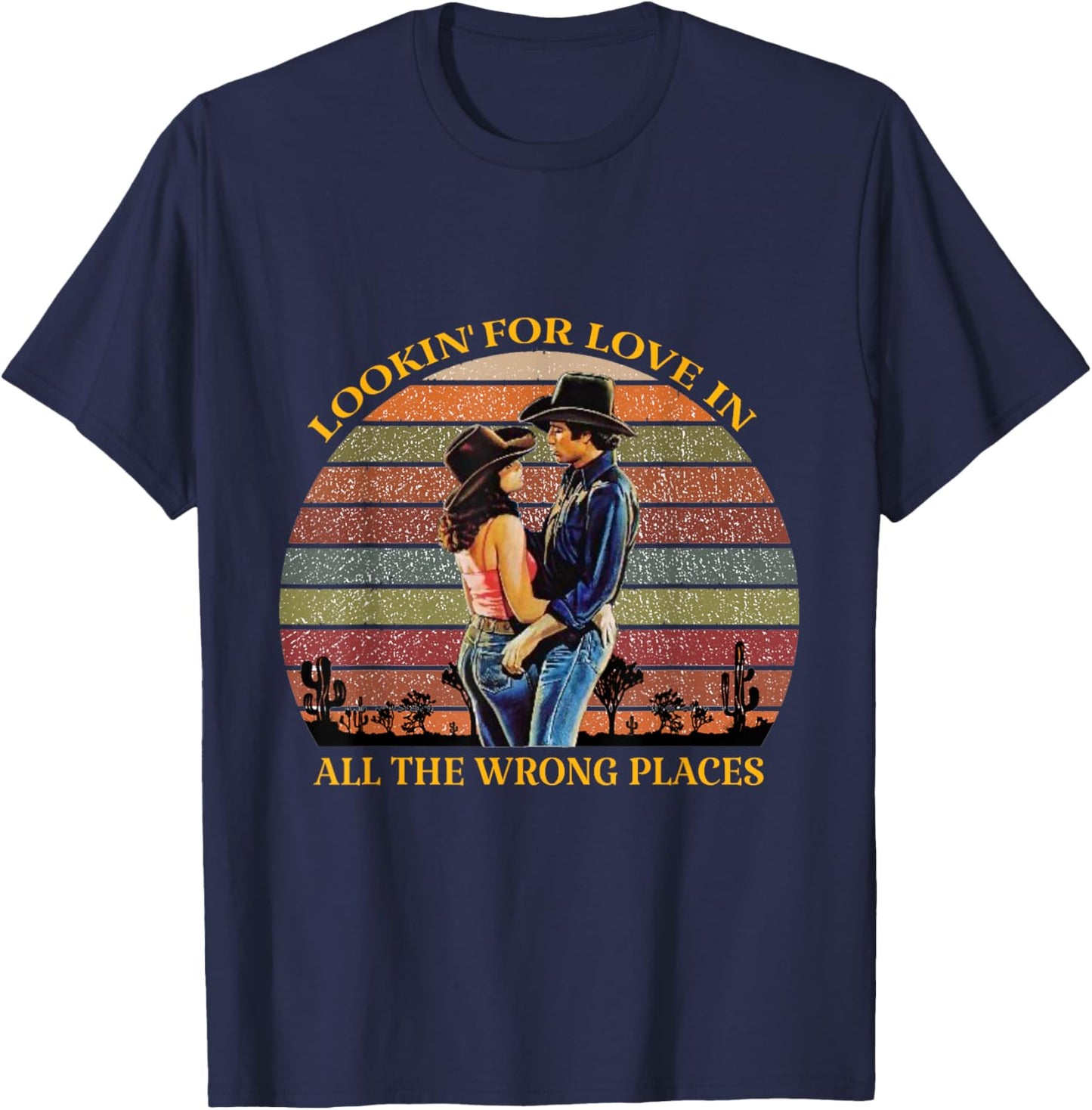 Lookin for Love in All the Wrong Places T-Shirt - T-Shirt | Navy