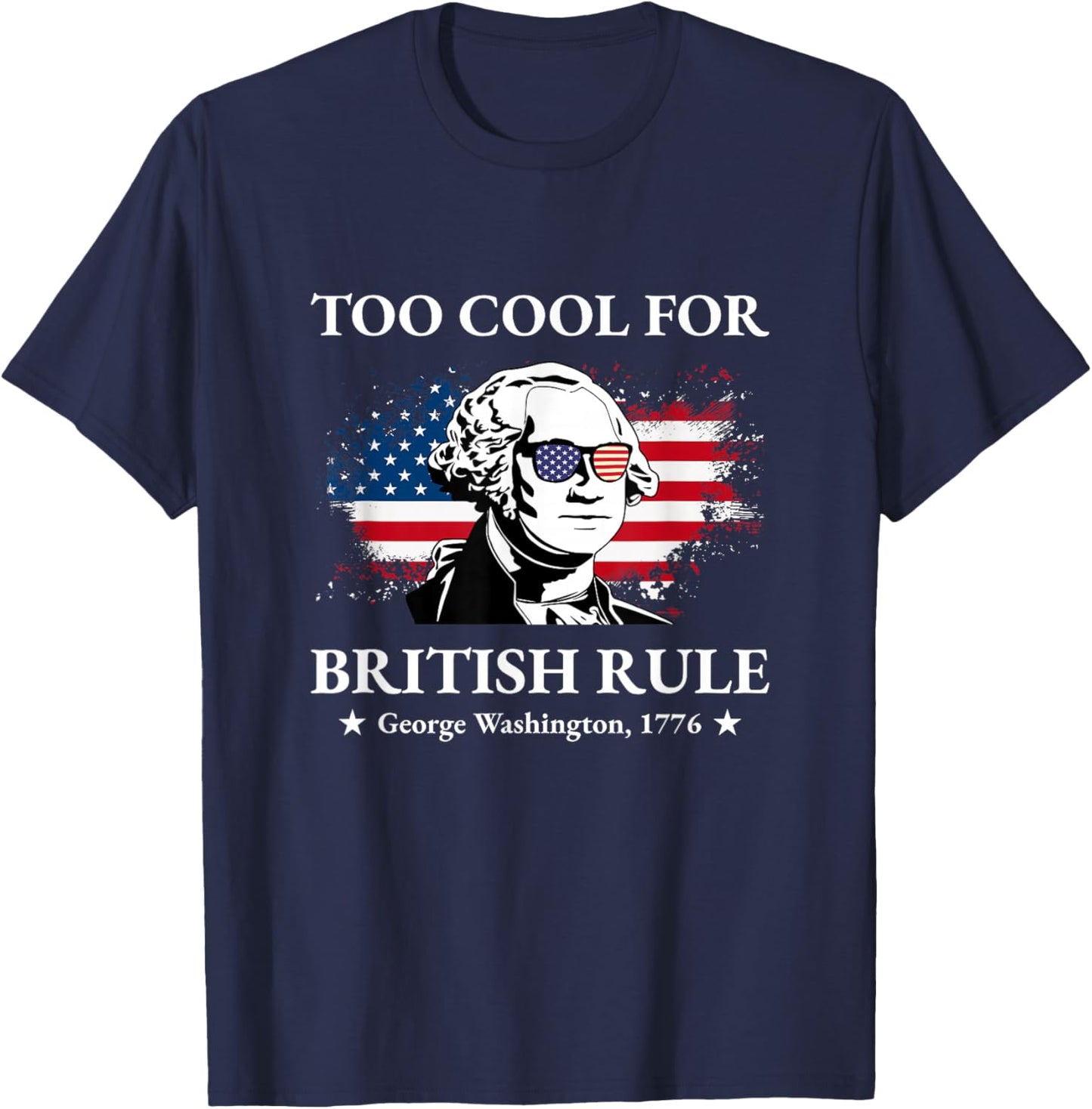 Too Cool For British Rule Fourth of July US American History Women Kids Men T-Shirt - T-Shirt | Navy
